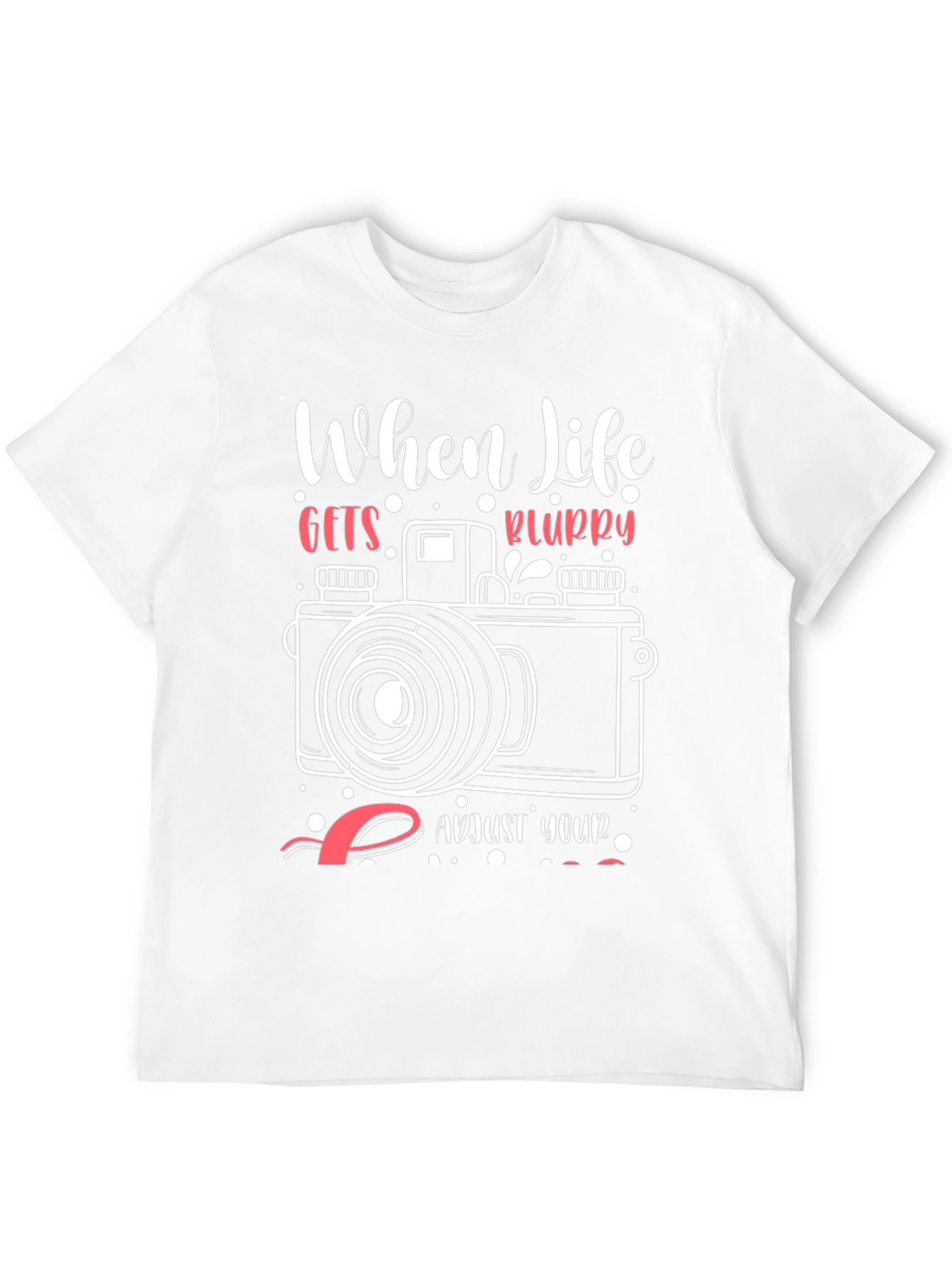 When Life Gets Blurry T-Shirt - Photography Tee