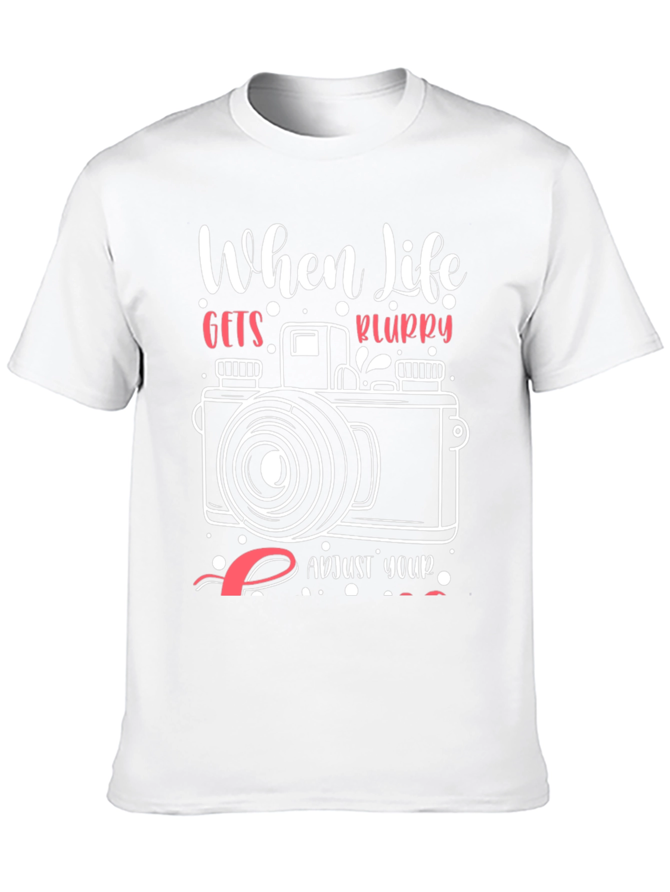 When Life Gets Blurry T-Shirt - Photography Tee