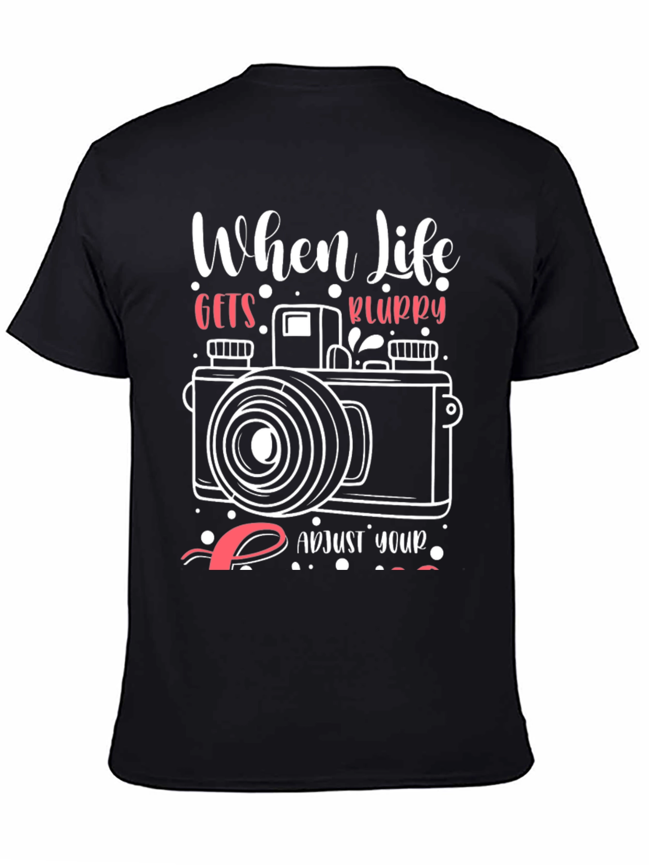 When Life Gets Blurry T-Shirt - Photography Tee