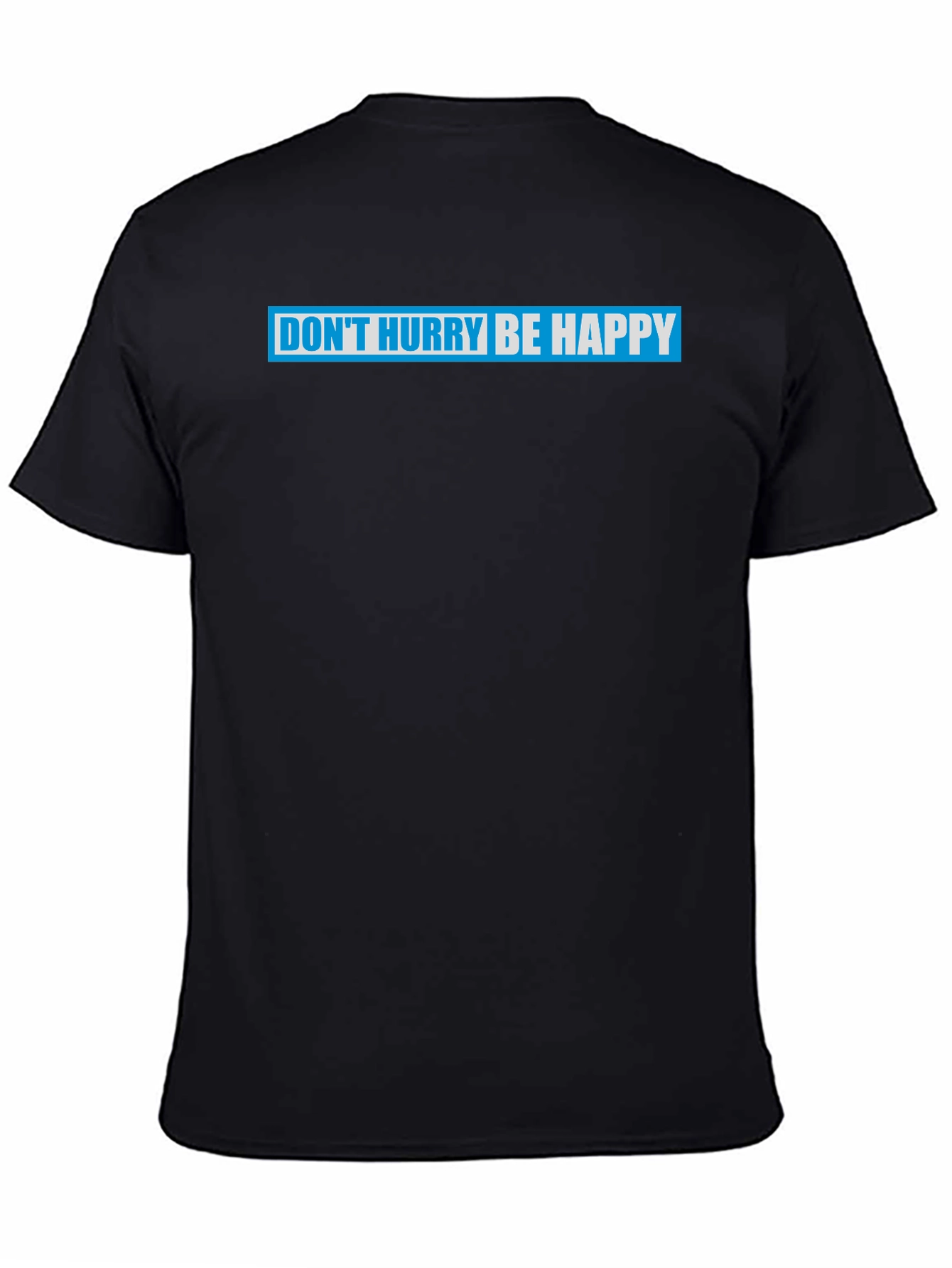 Dont Hurry Be Happy Graphic T-Shirt