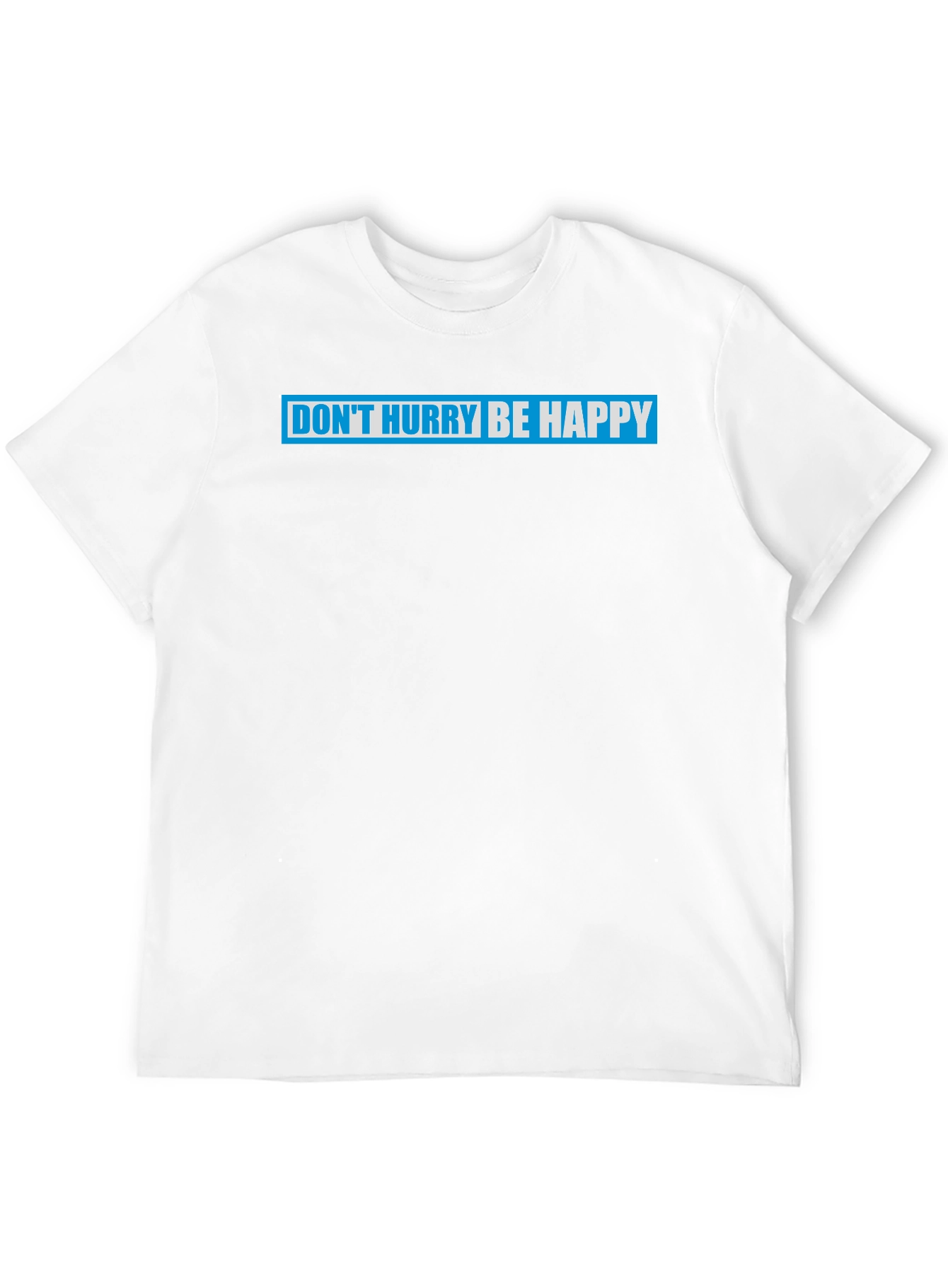Dont Hurry Be Happy Graphic T-Shirt