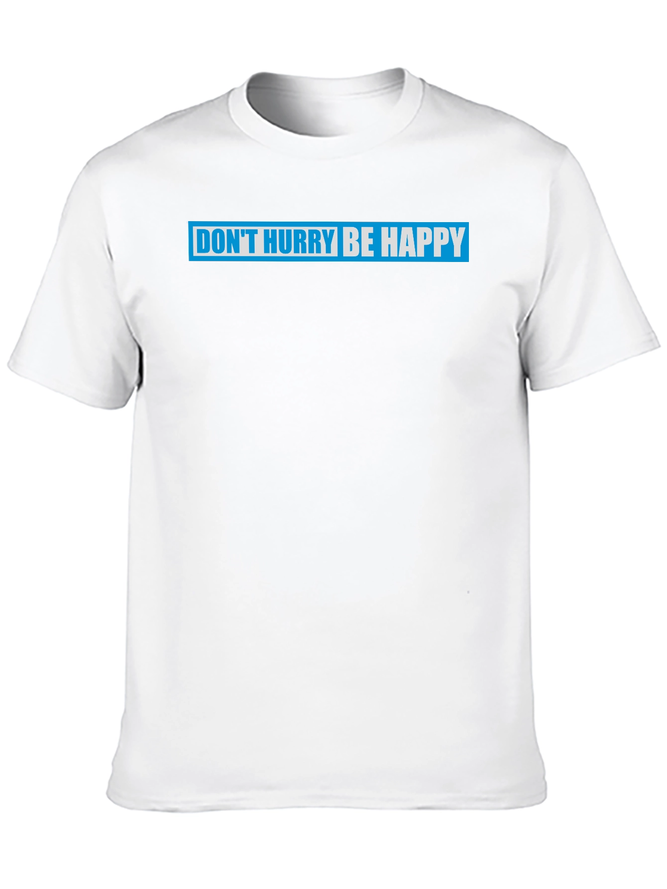 Dont Hurry Be Happy Graphic T-Shirt