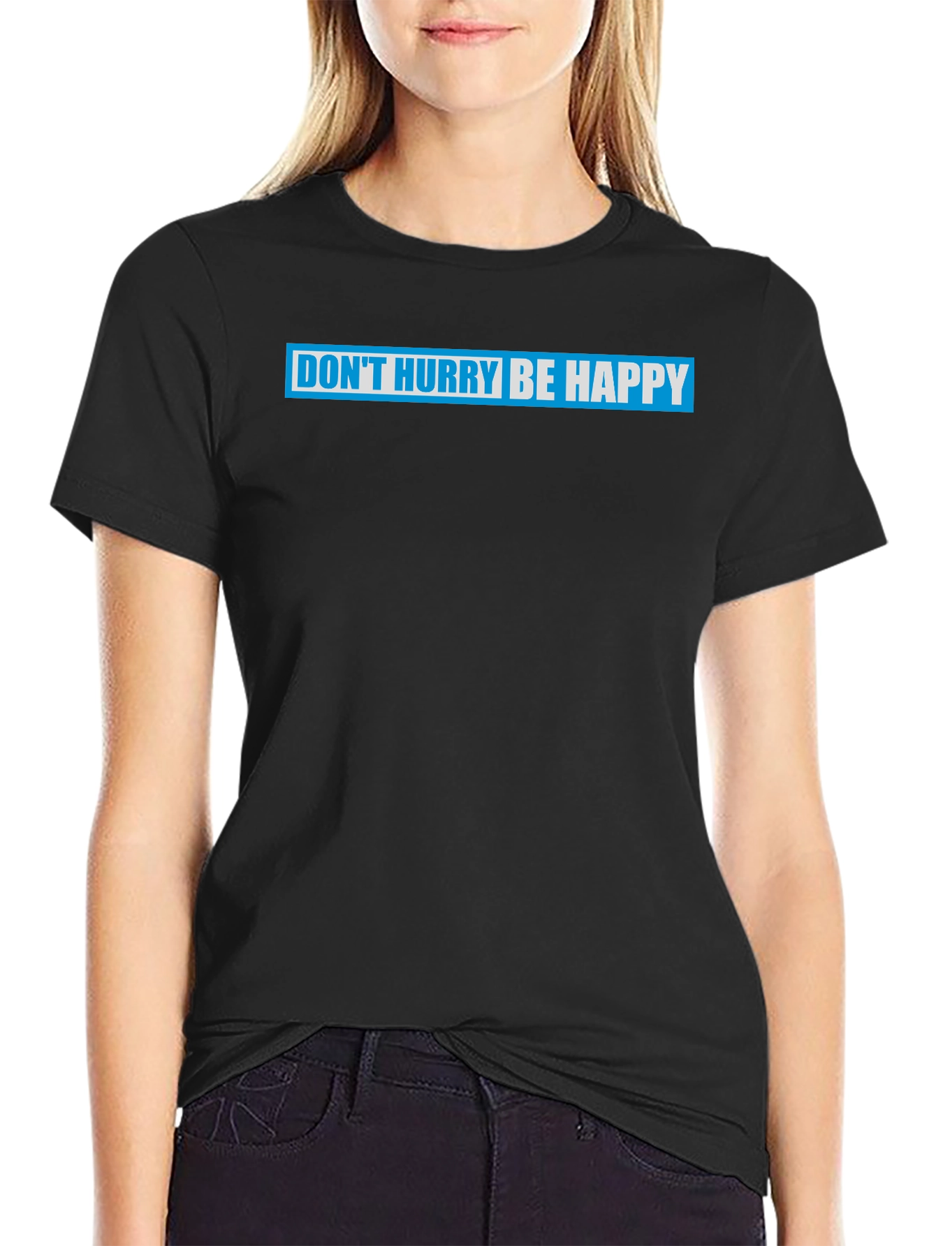Dont Hurry Be Happy Graphic T-Shirt
