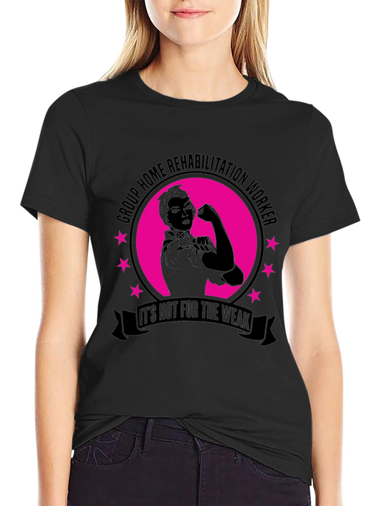 Rehabilitation Worker T-Shirt - Not for the Weak