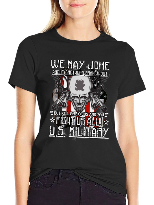 U.S. Military We May Joke T-Shirt