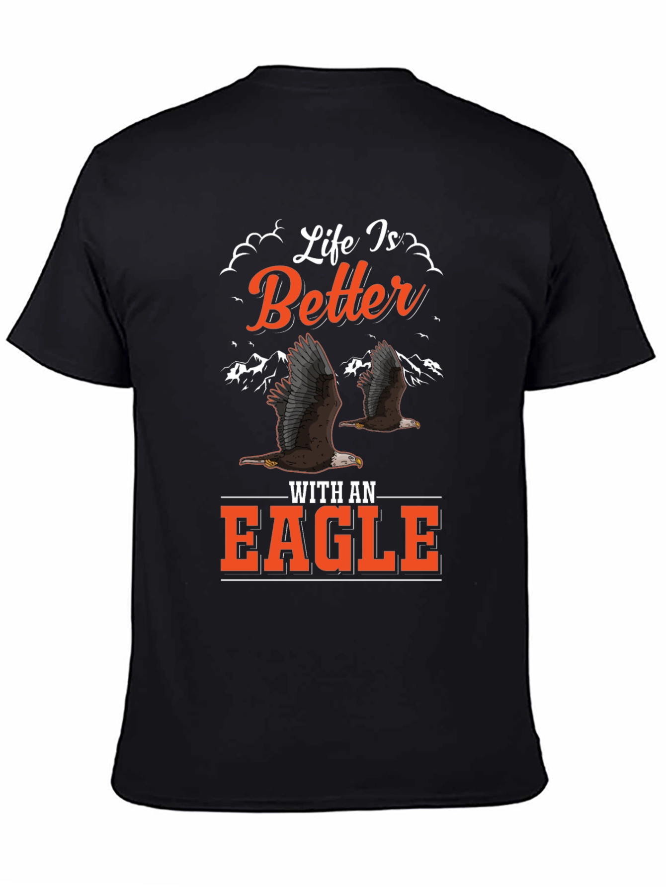 Life is Better with an Eagle Graphic T-Shirt