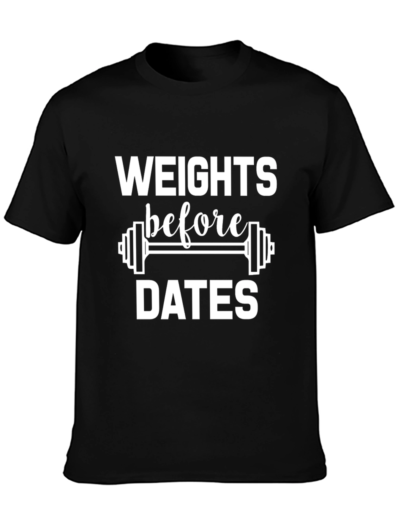 Weights Before Dates Graphic T-Shirt - Black