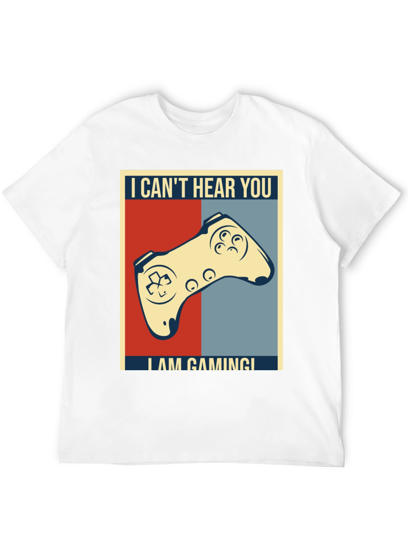 I Cant Hear You Im Gaming T-Shirt
