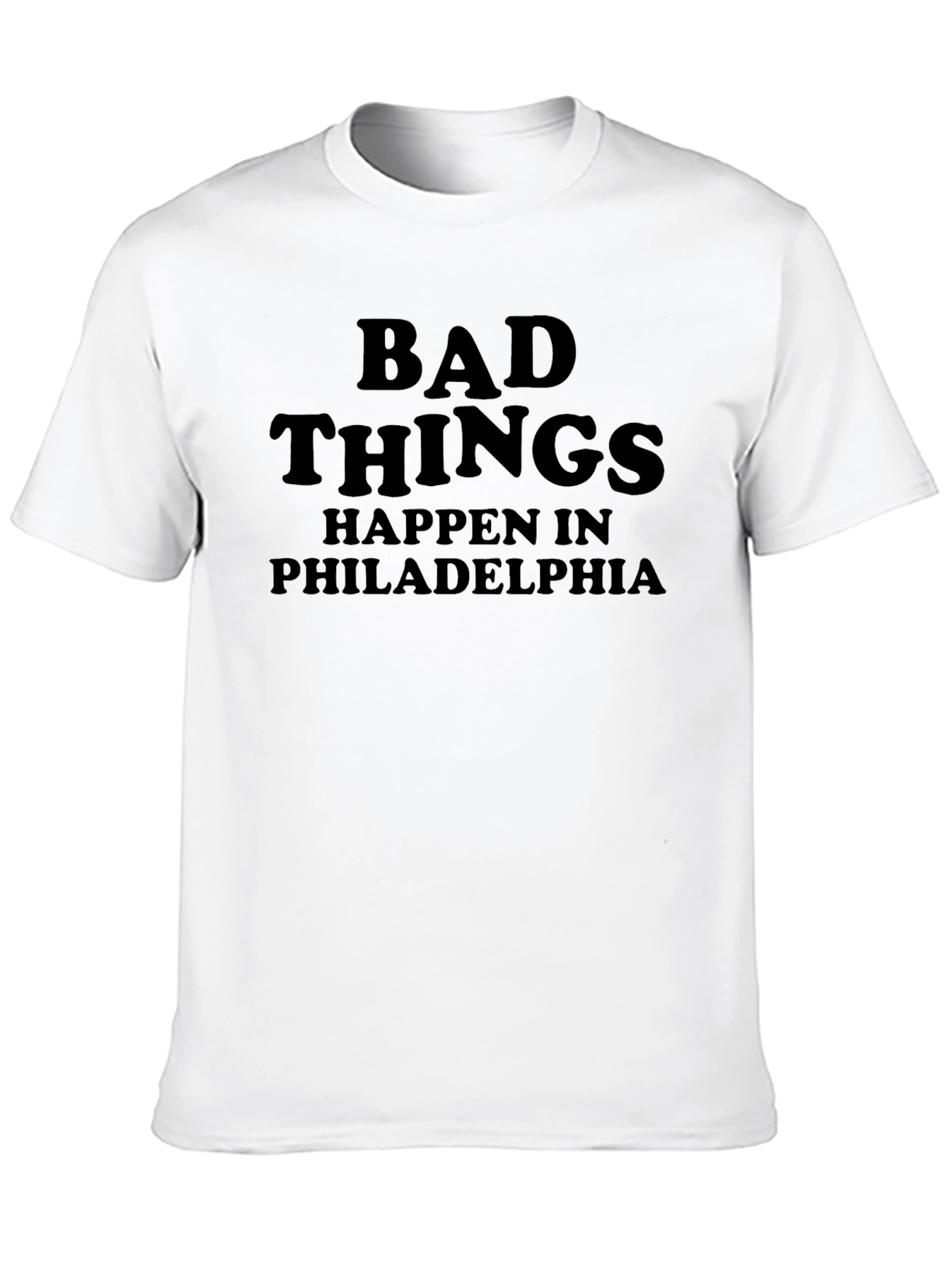 Bad Things Happen in Philadelphia Black T-Shirt