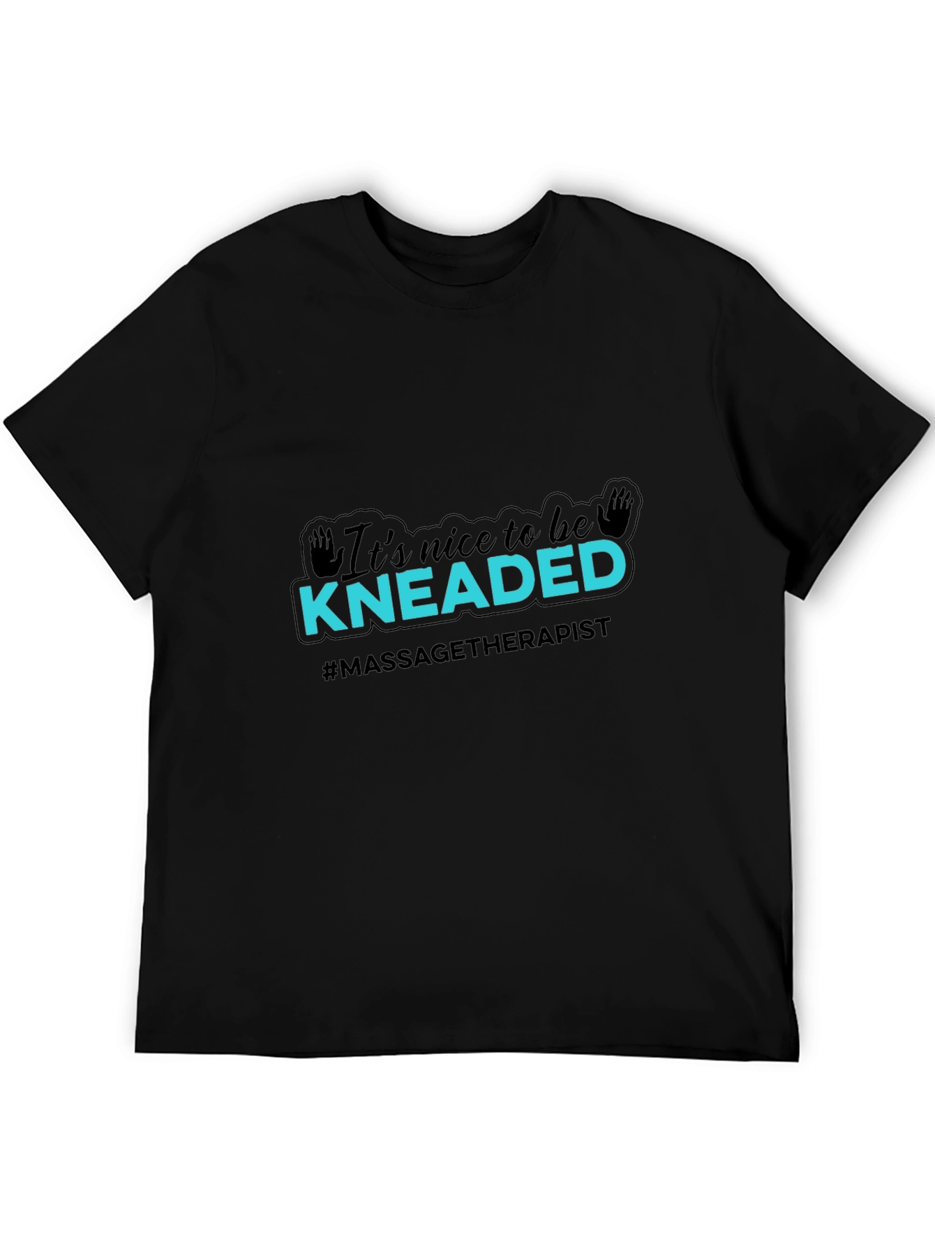 Massage Therapist T-Shirt - Its Nice To Be Kneaded