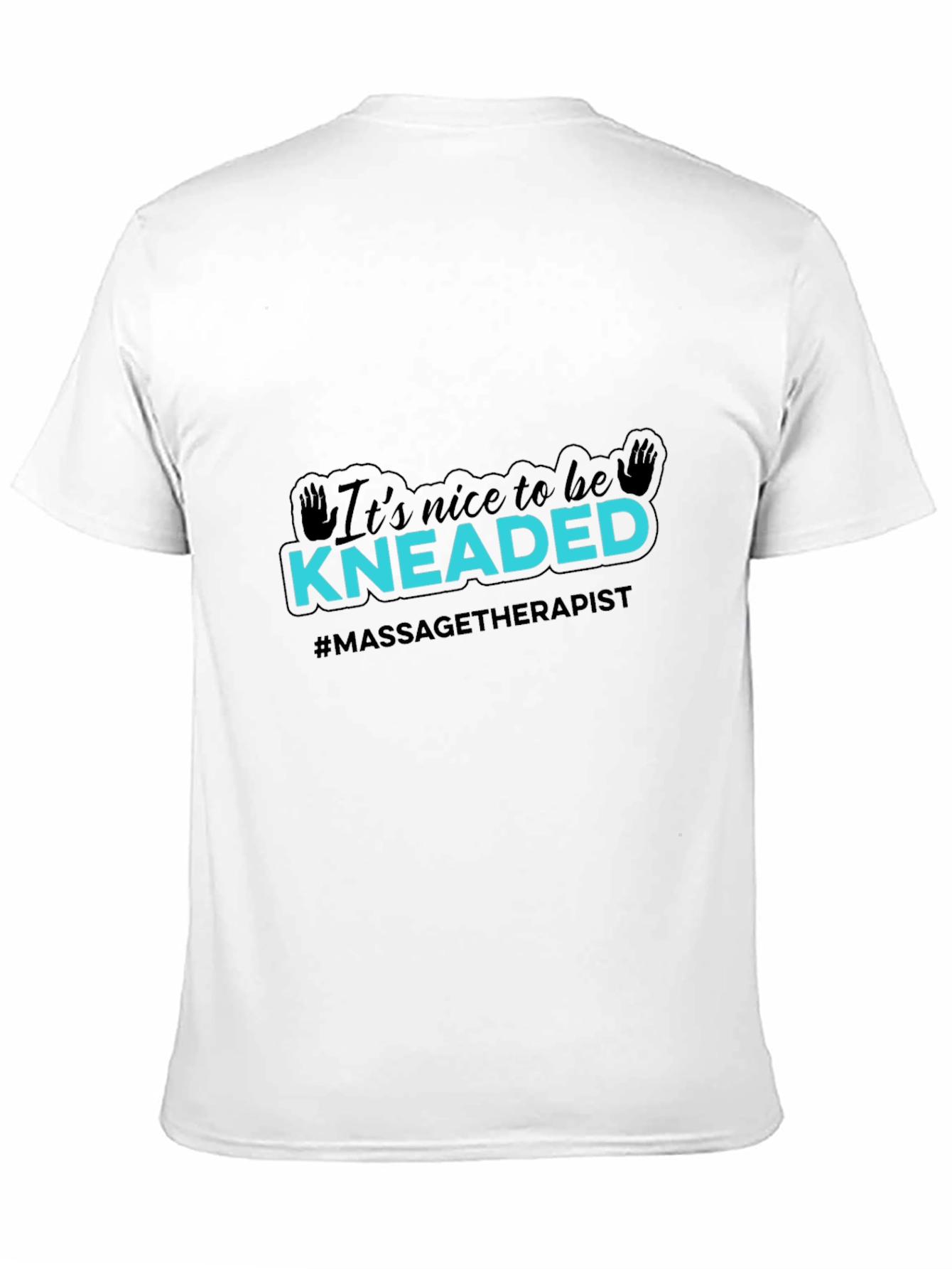 Massage Therapist T-Shirt - Its Nice To Be Kneaded