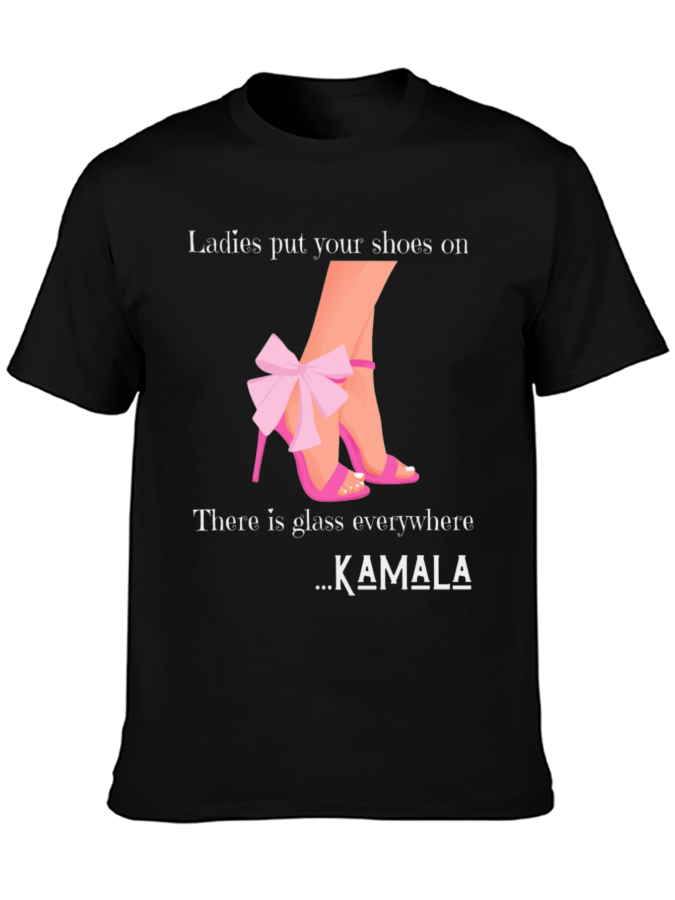 Ladies Put Your Shoes On T-Shirt Kamala Harris