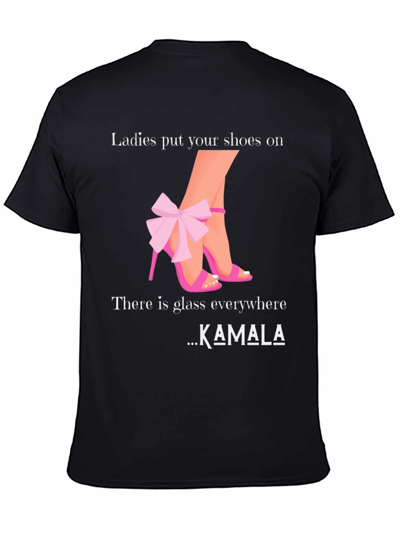 Ladies Put Your Shoes On T-Shirt Kamala Harris