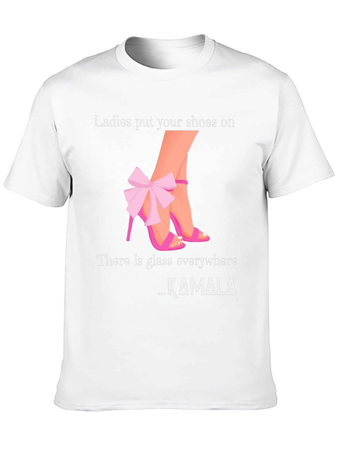 Ladies Put Your Shoes On T-Shirt Kamala Harris