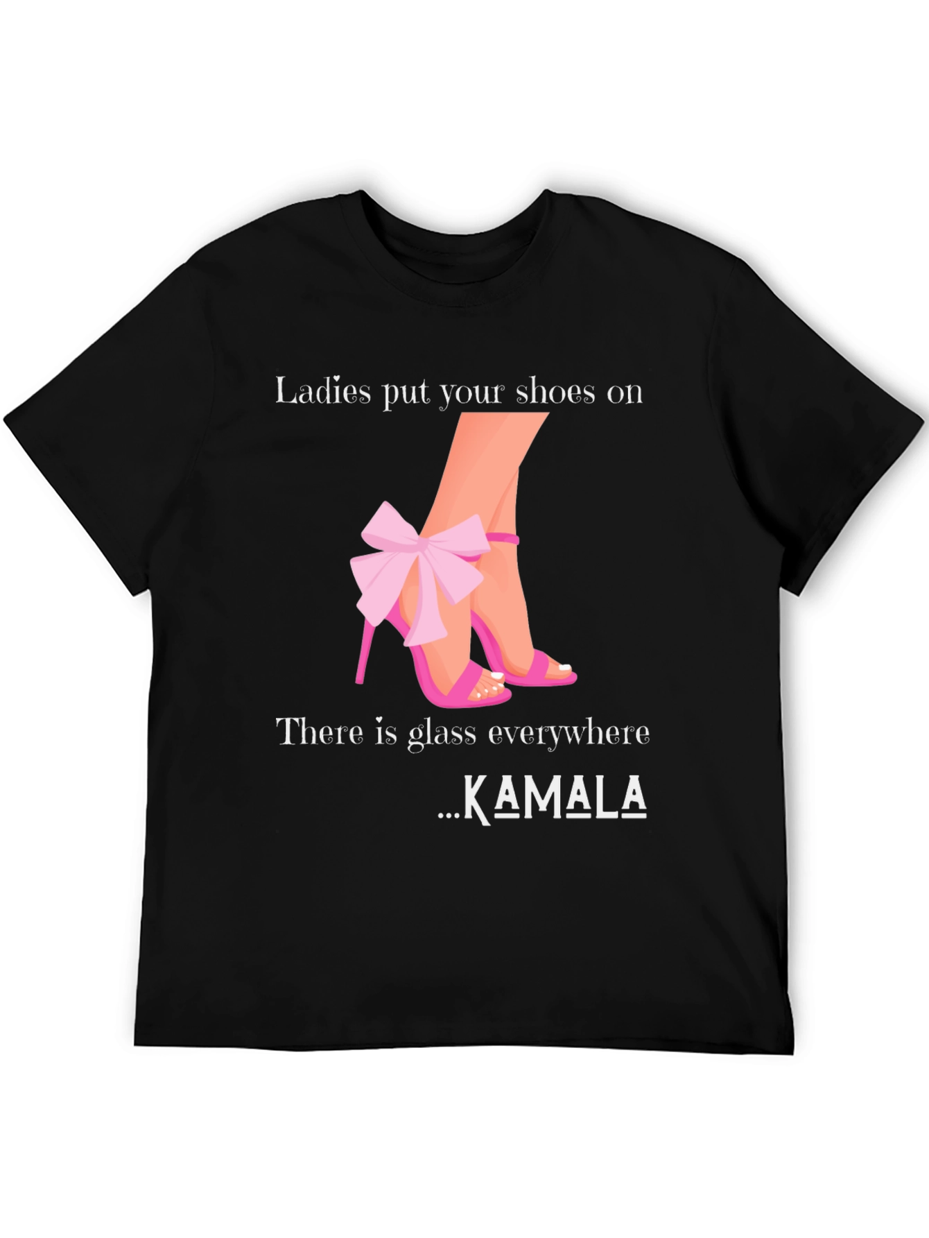 Ladies Put Your Shoes On T-Shirt Kamala Harris