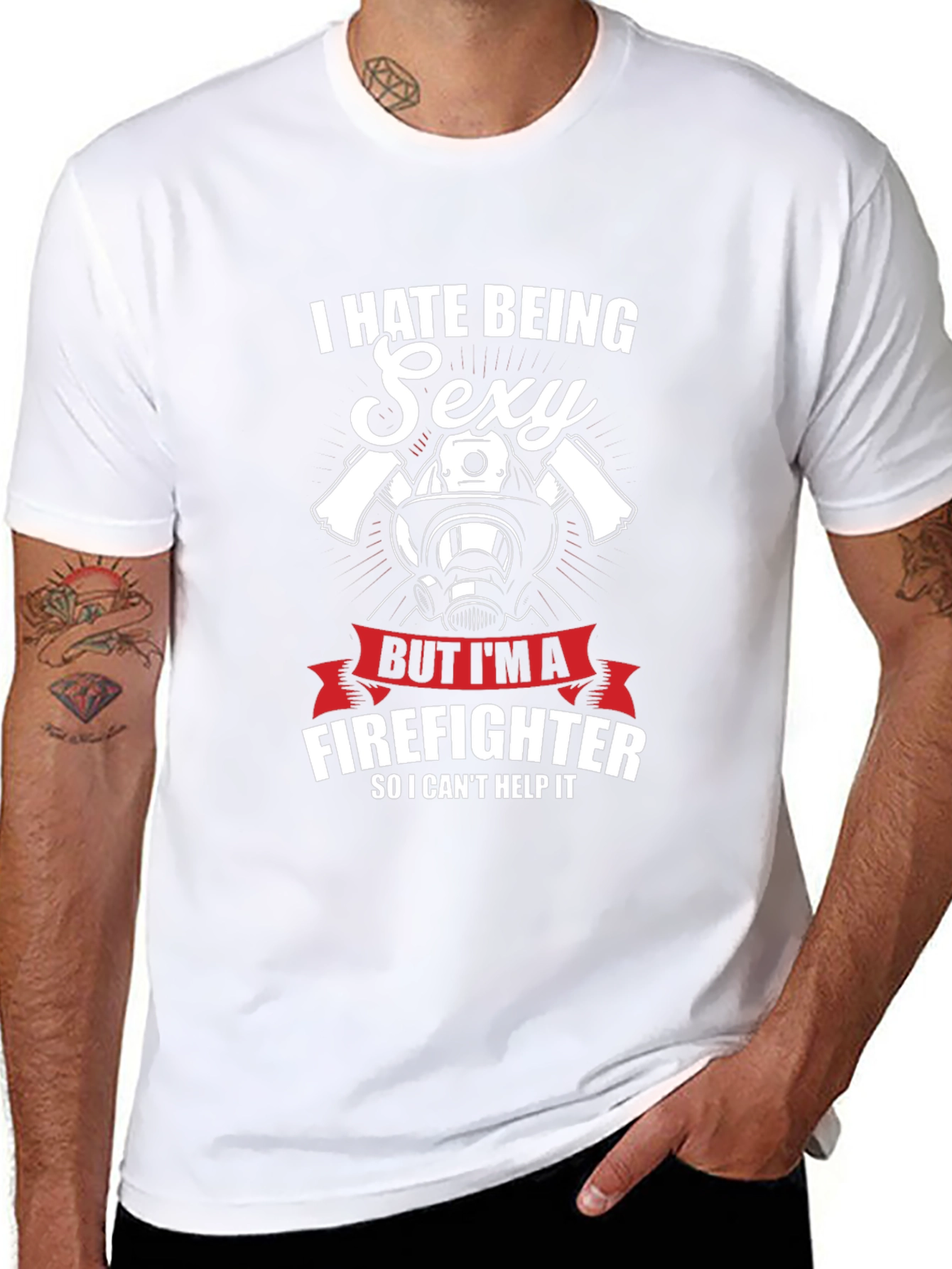 I Hate Being Sexy Firefighter T-Shirt