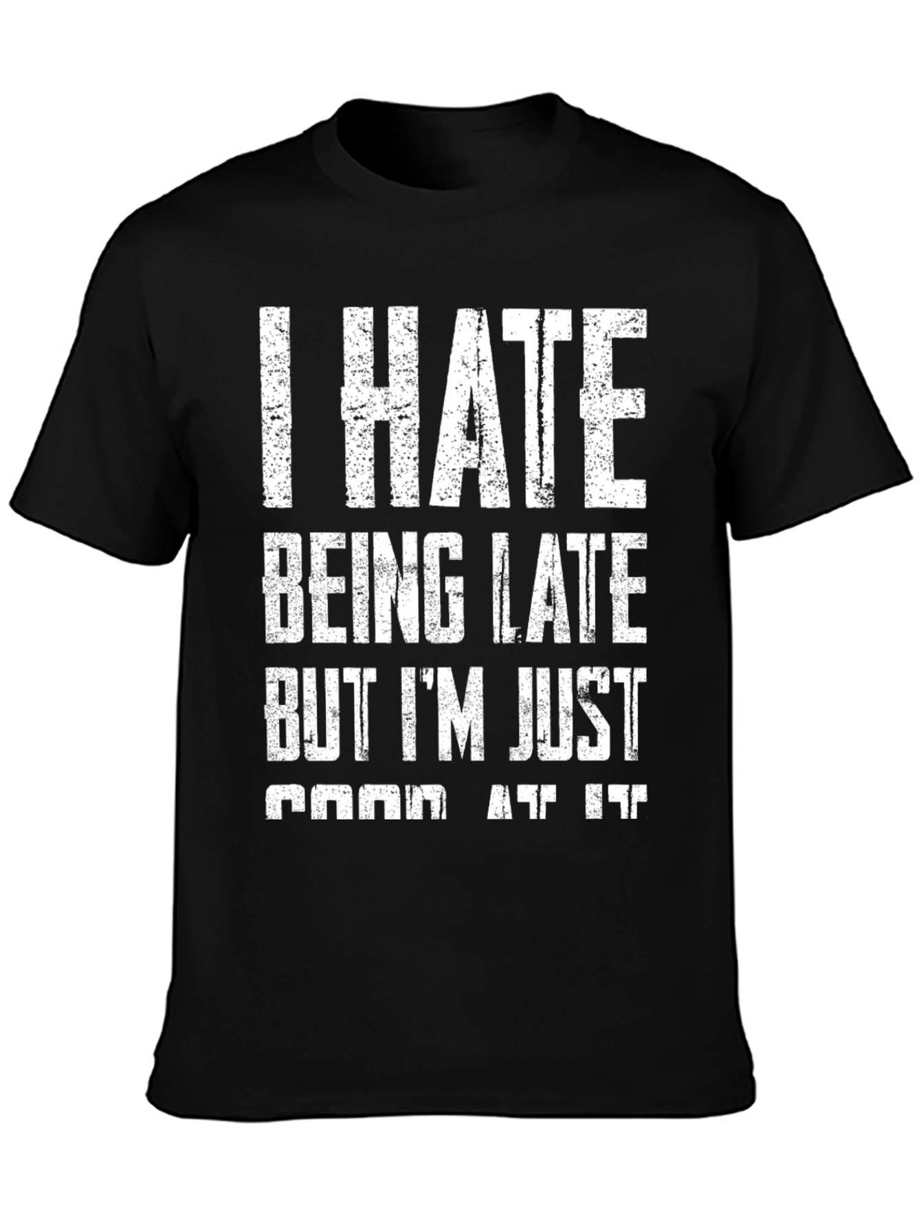 Funny I Hate Being Late Graphic T-Shirt