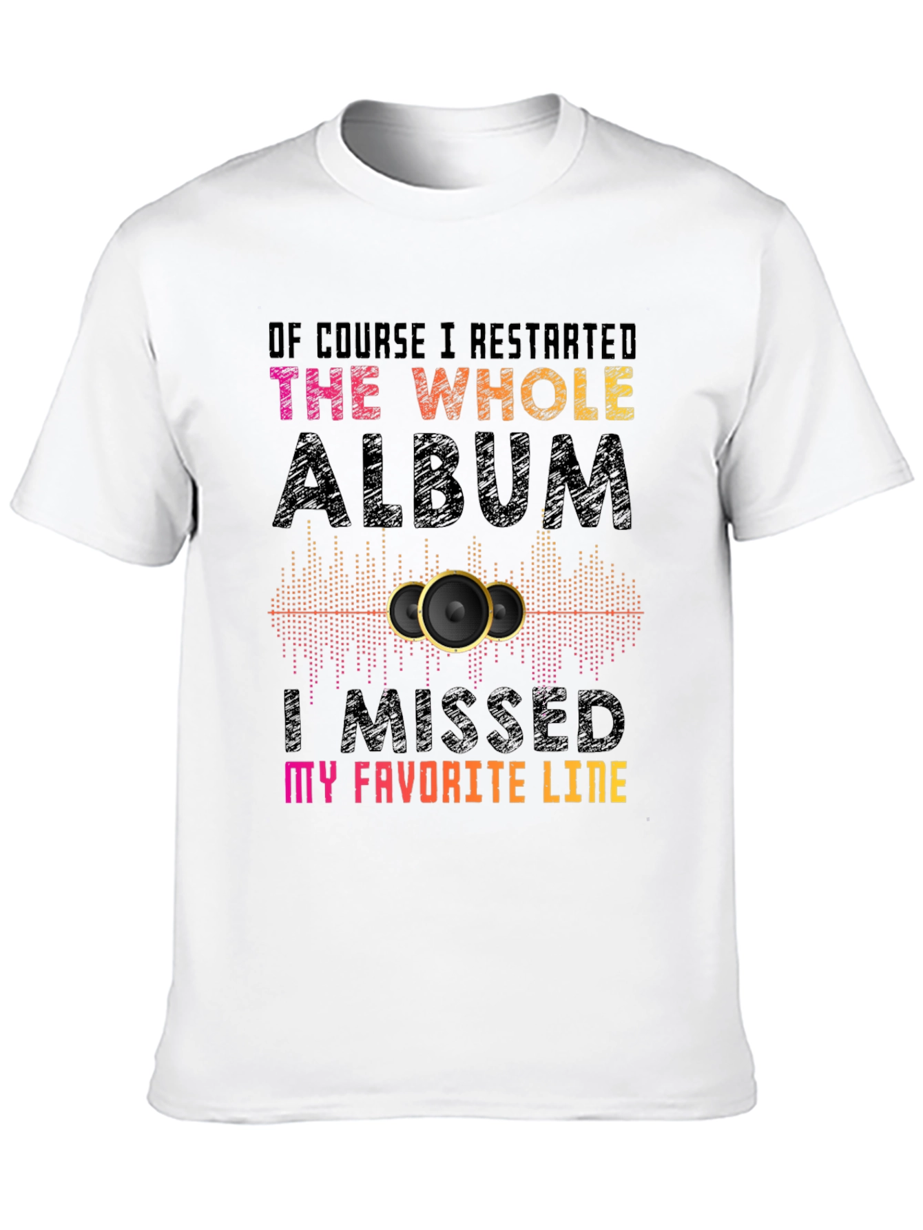 Music Lover T-Shirt: I Restarted the Album