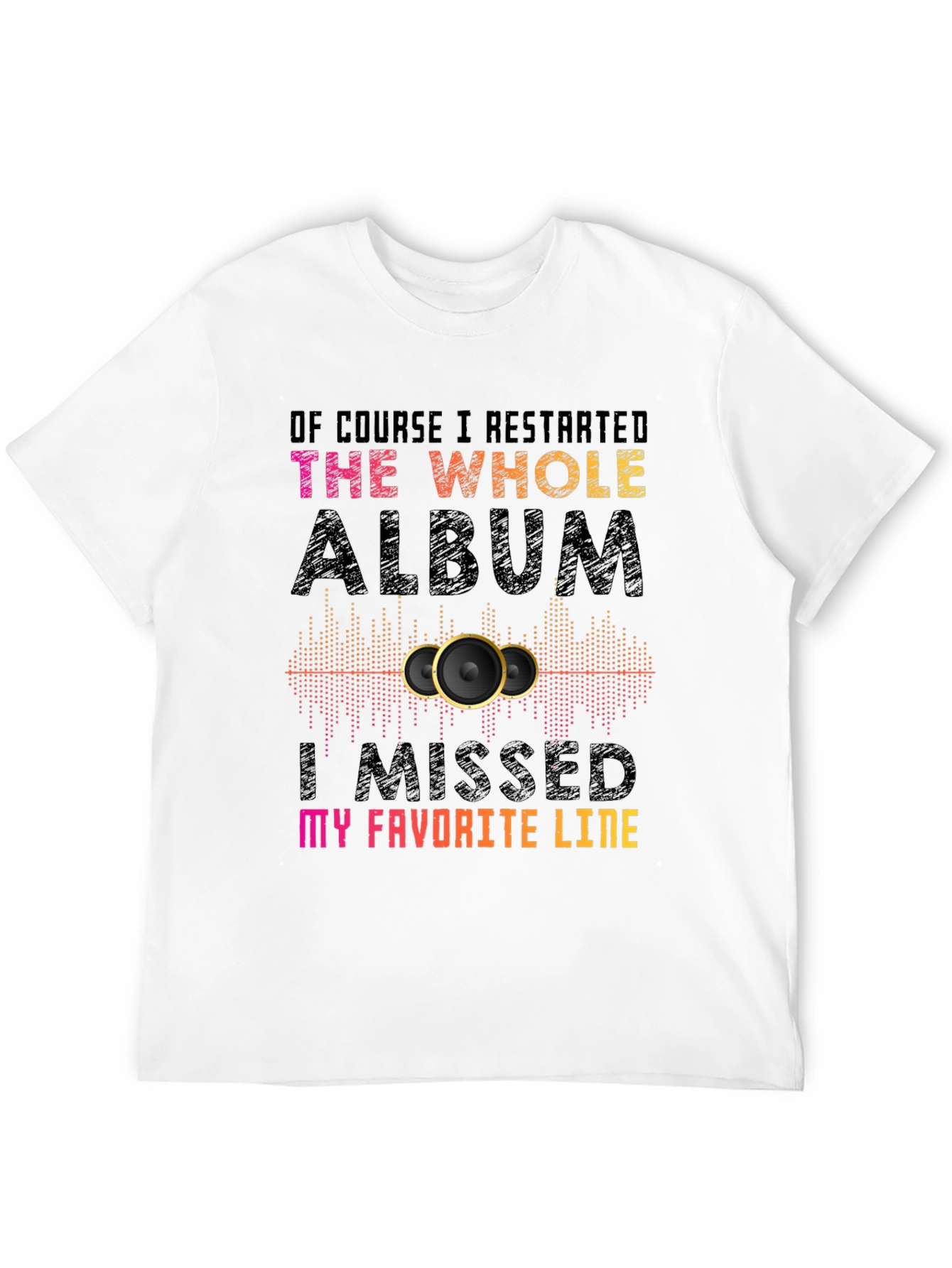 Music Lover T-Shirt: I Restarted the Album