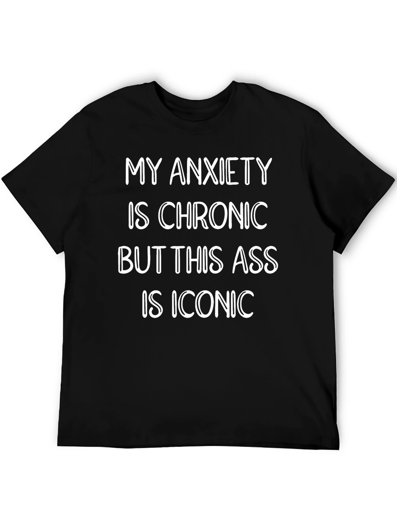 Funny Anxiety Chronic Iconic Statement T-Shirt