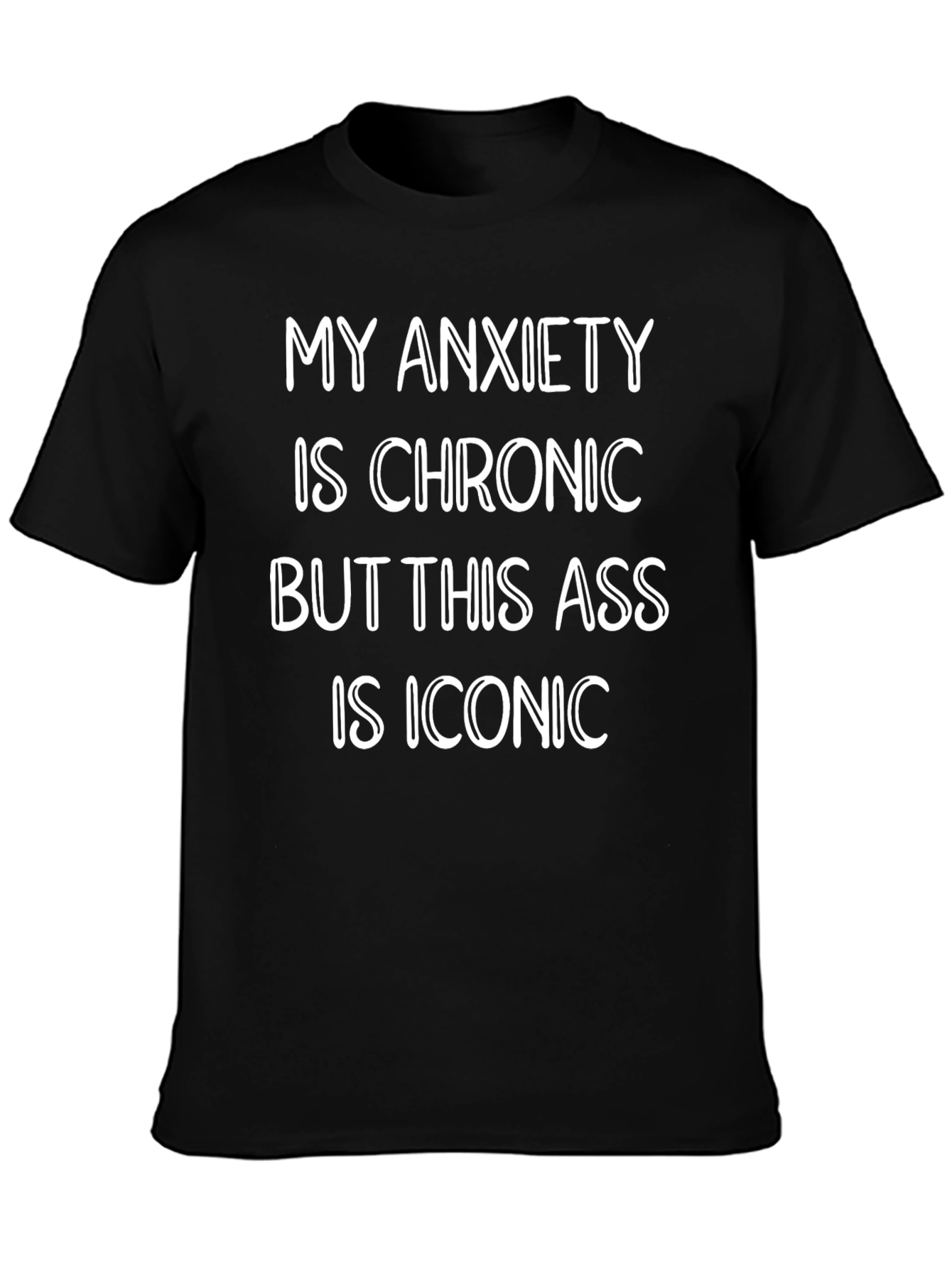 Funny Anxiety Chronic Iconic Statement T-Shirt