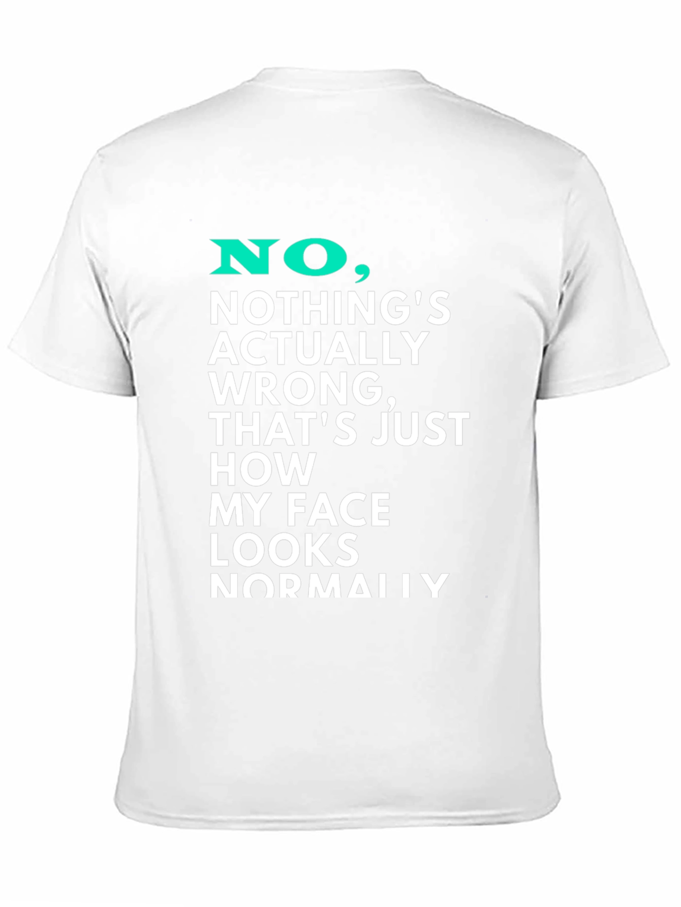 Funny Graphic T-Shirt - My Face Looks Normally