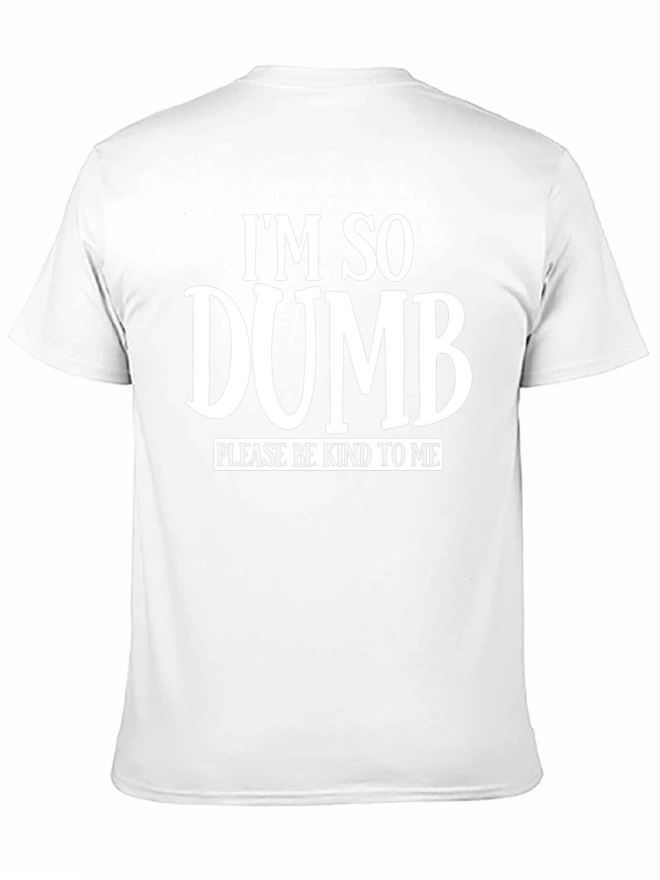 Im So Dumb Funny Sarcastic Graphic T-Shirt
