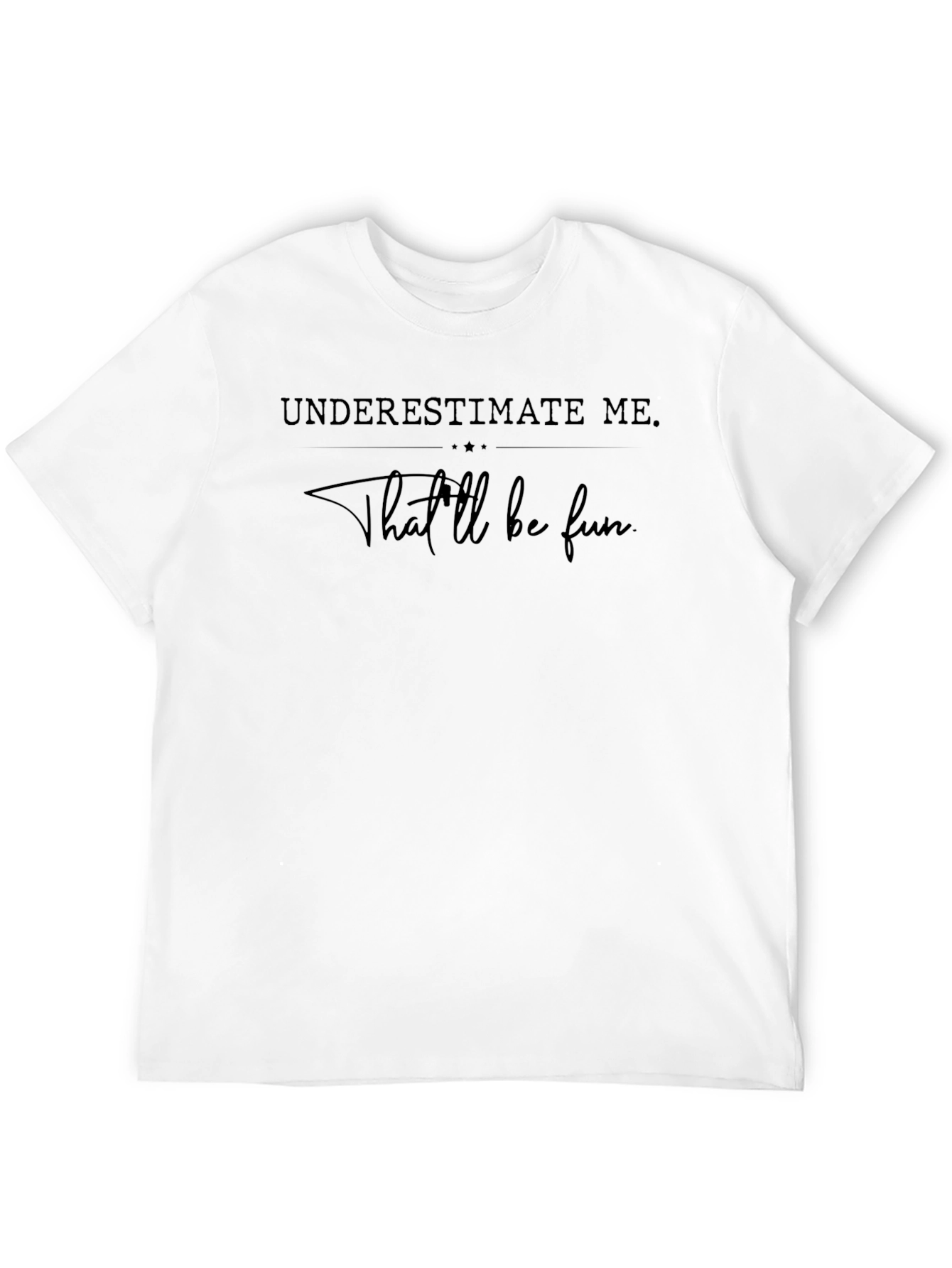 Underestimate Me Funny T-Shirt