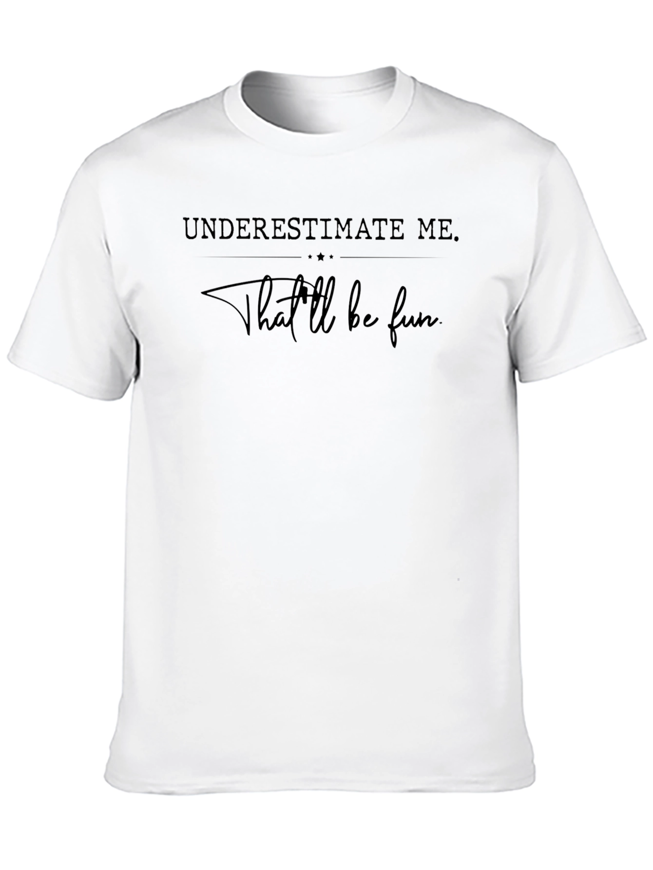 Underestimate Me Funny T-Shirt