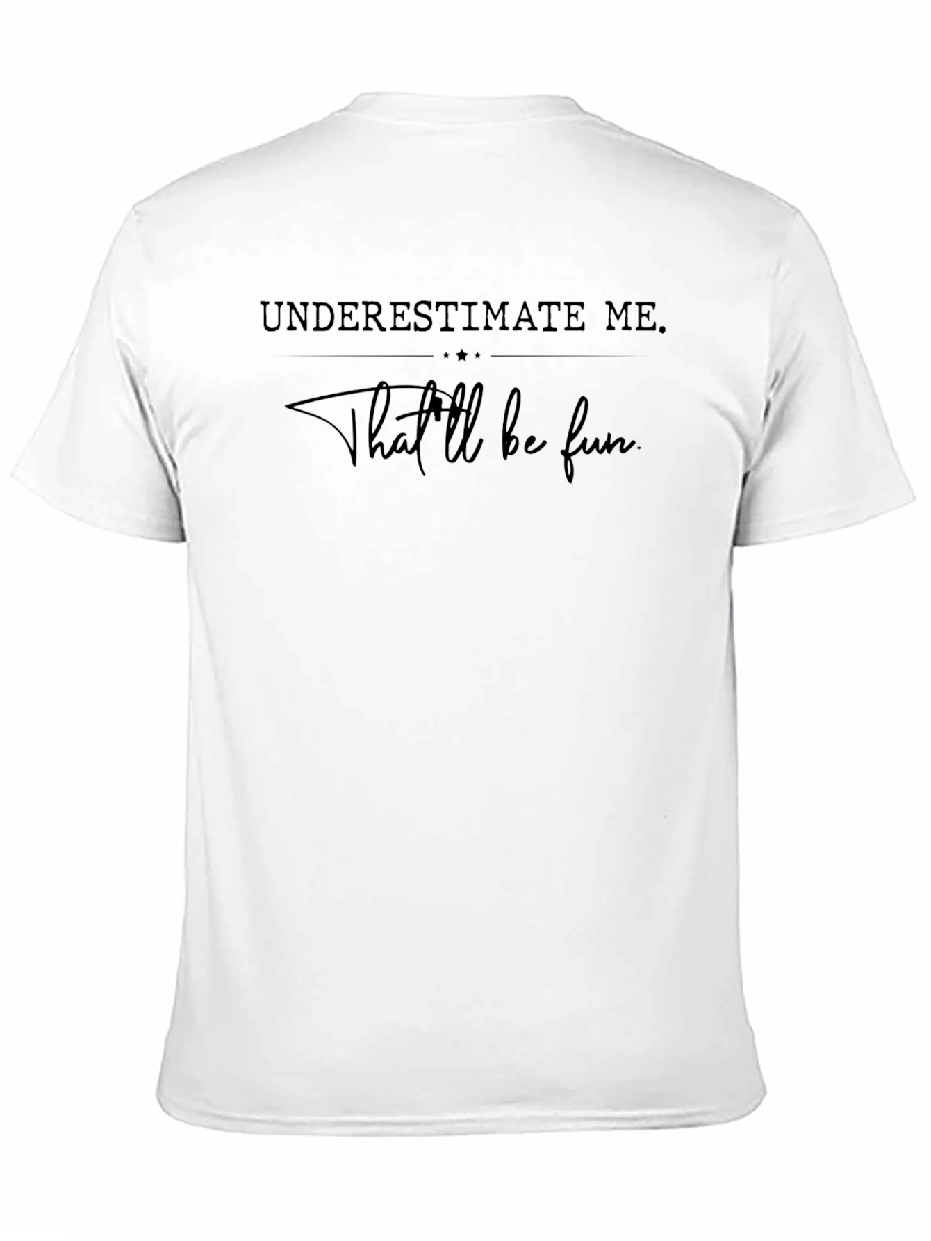 Underestimate Me Funny T-Shirt