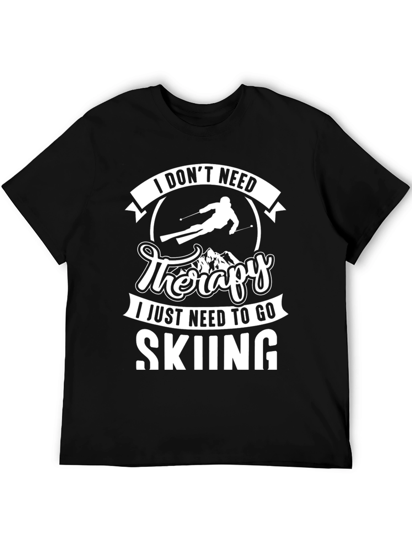 I Dont Need Therapy Skiing T-Shirt