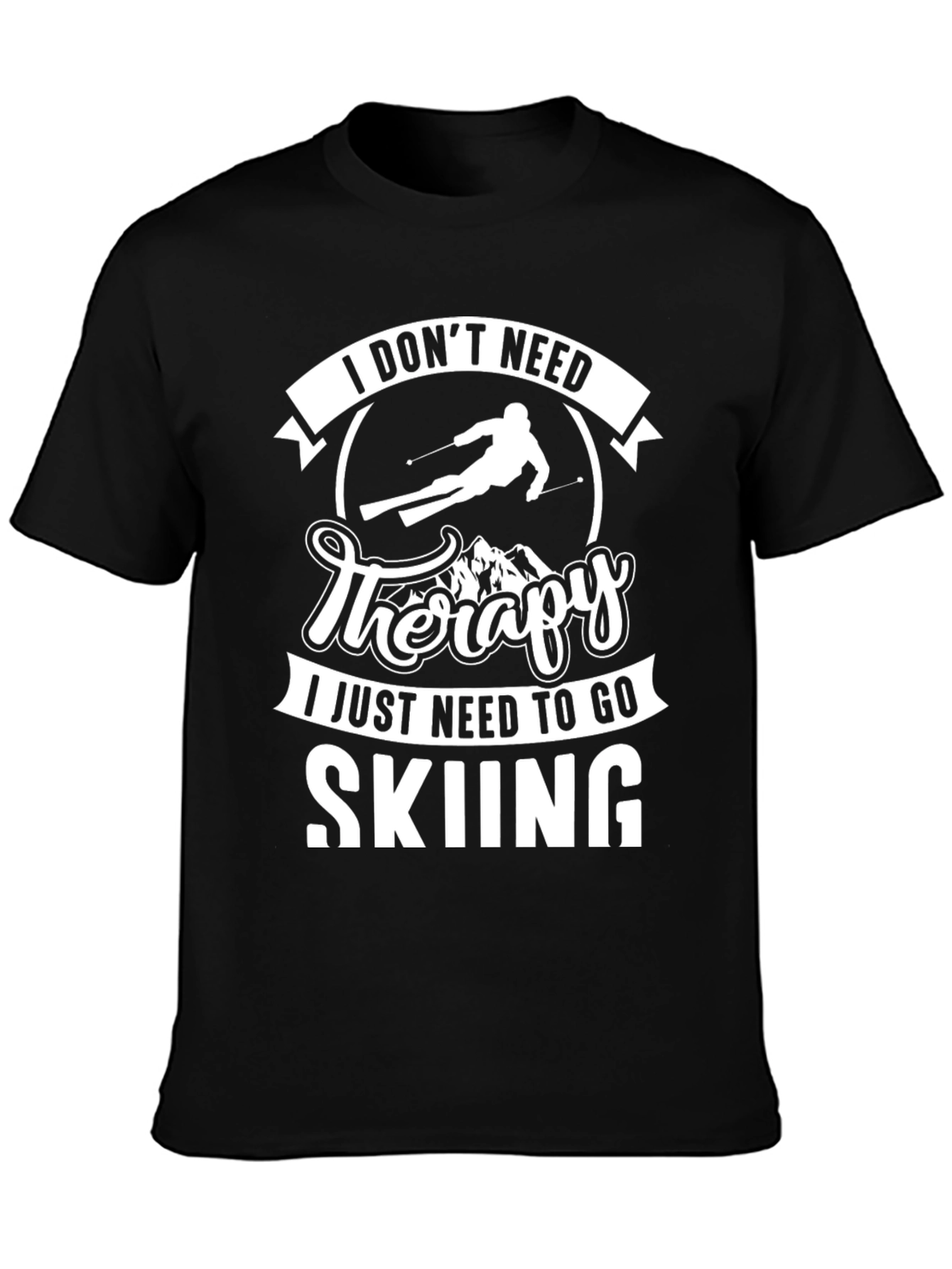 I Dont Need Therapy Skiing T-Shirt