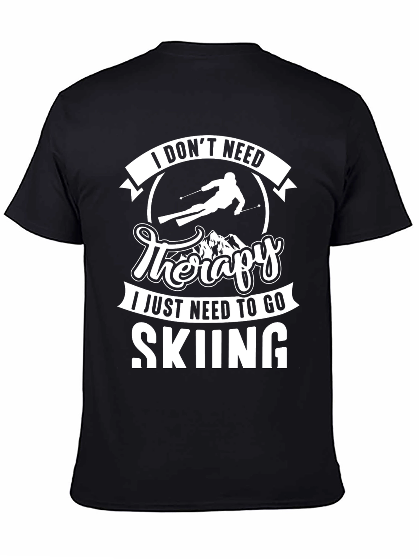 I Dont Need Therapy Skiing T-Shirt