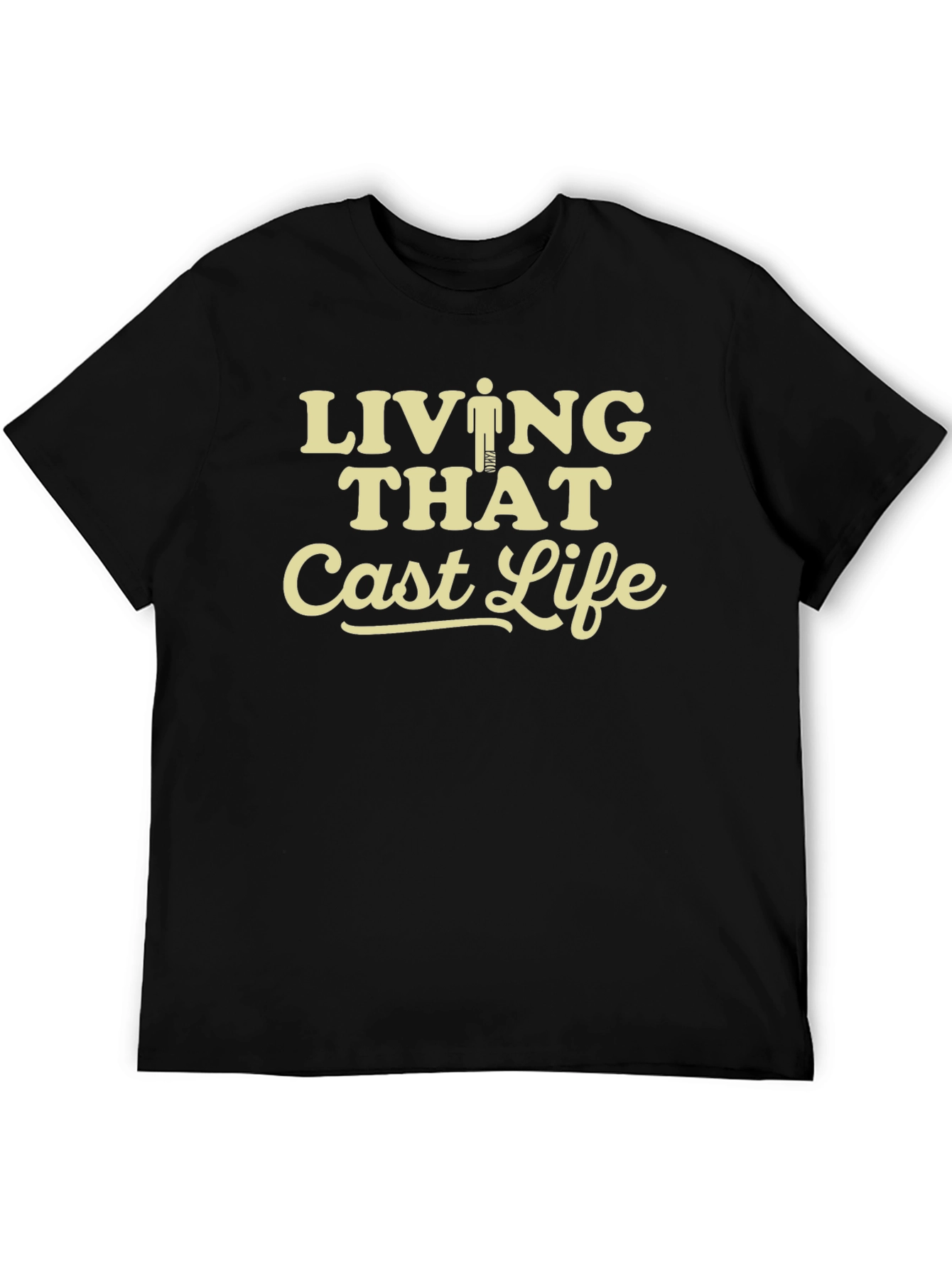 Living That Cast Life T-Shirt