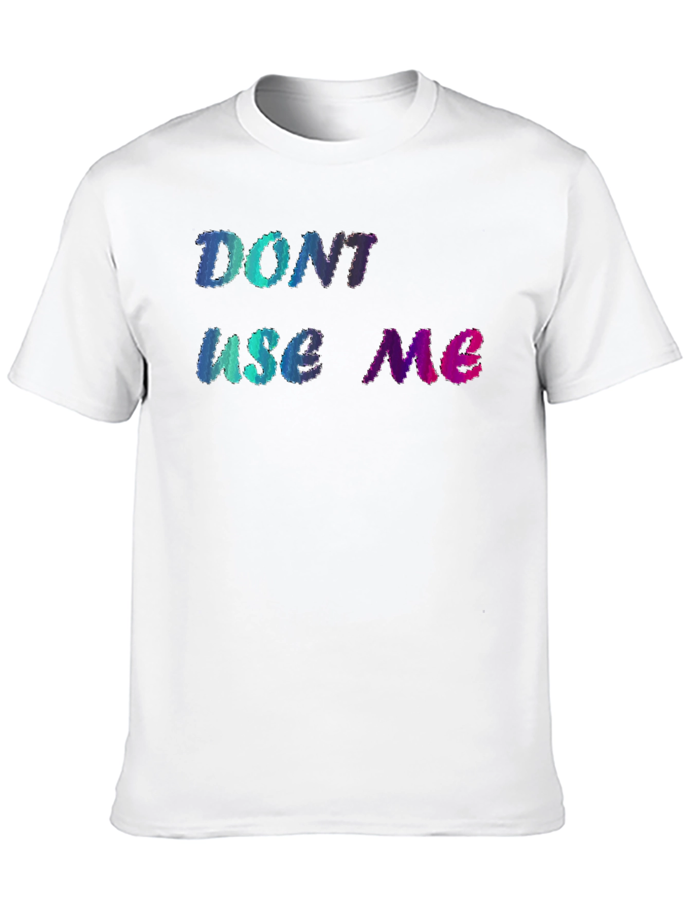 Dont Use Me Graphic Tee - Unique Design