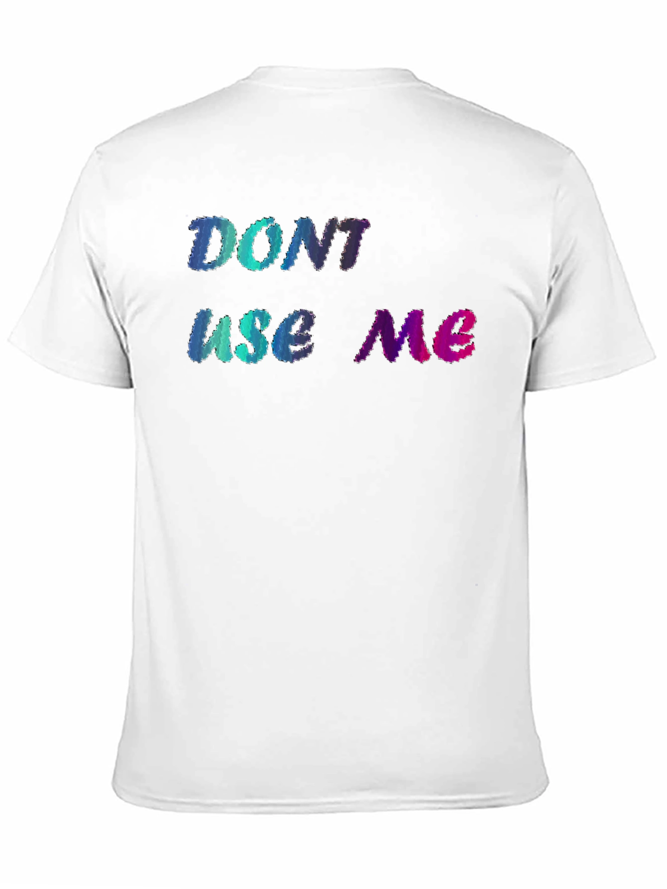 Dont Use Me Graphic Tee - Unique Design