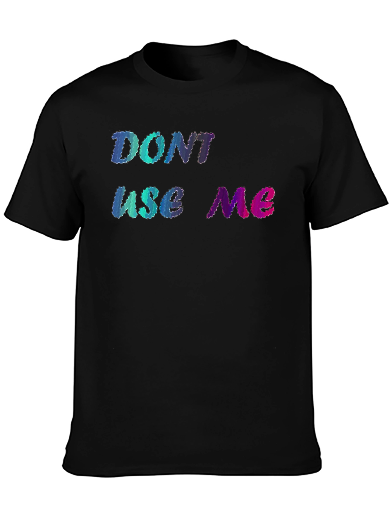 Dont Use Me Graphic Tee - Unique Design