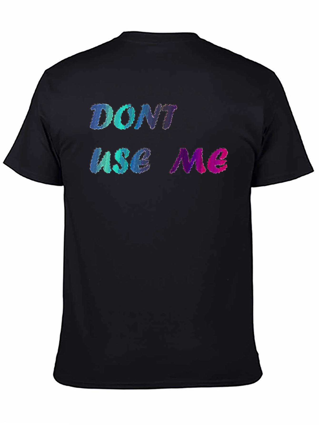 Dont Use Me Graphic Tee - Unique Design