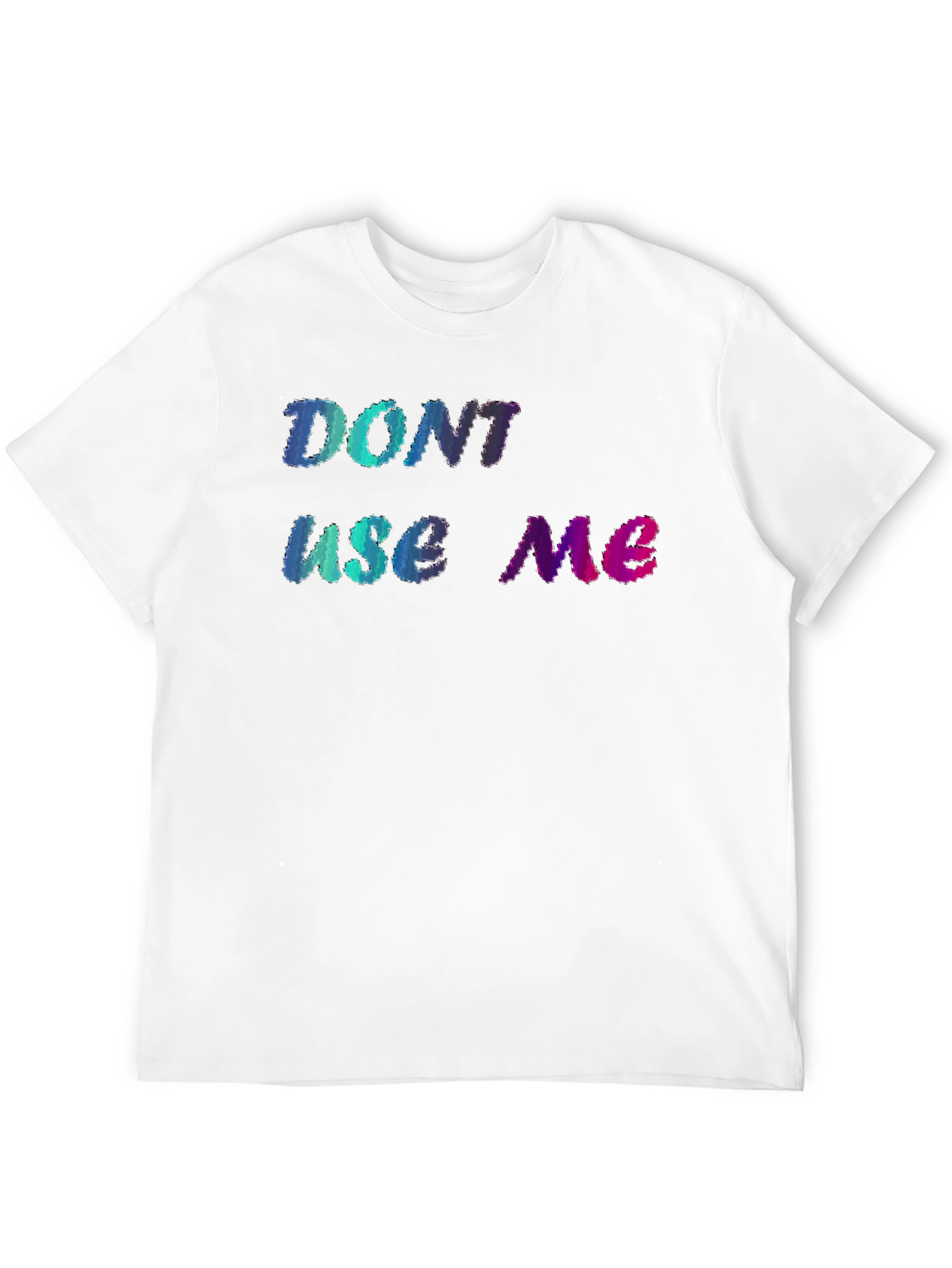 Dont Use Me Graphic Tee - Unique Design