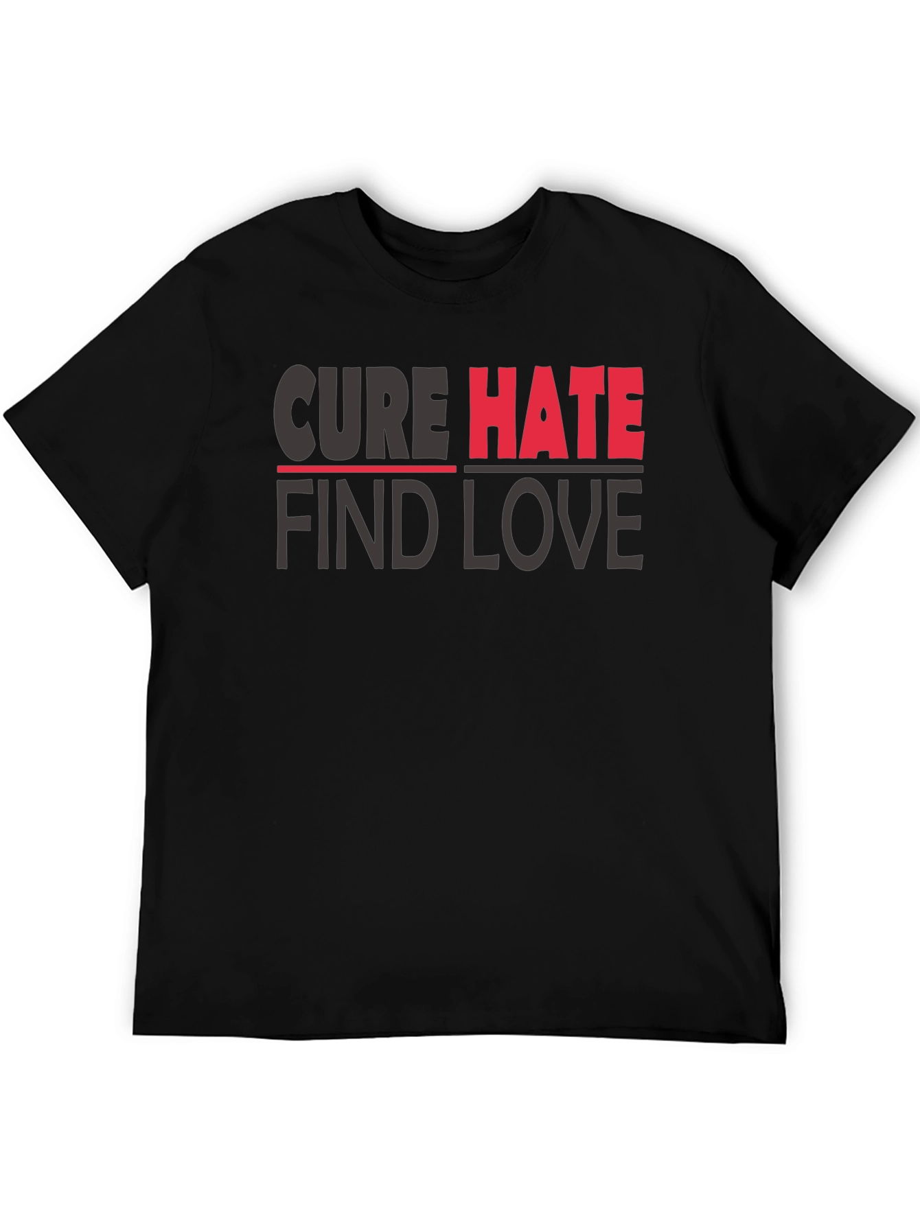 Cure Hate Find Love Graphic T-Shirt