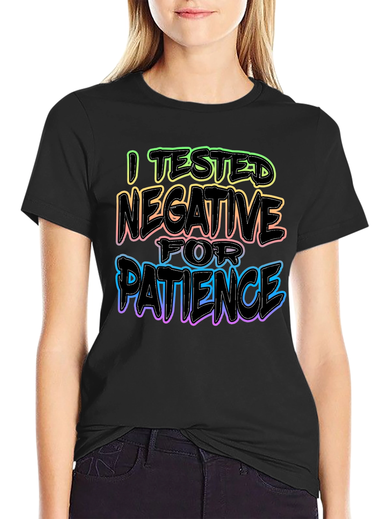 I Tested Negative for Patience T-Shirt