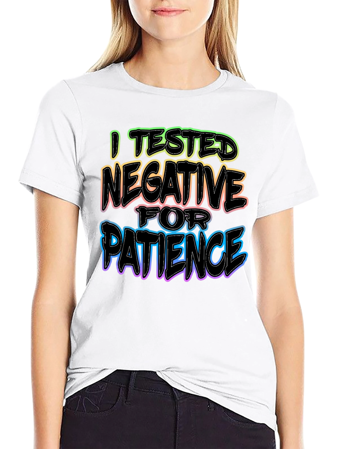 I Tested Negative for Patience T-Shirt