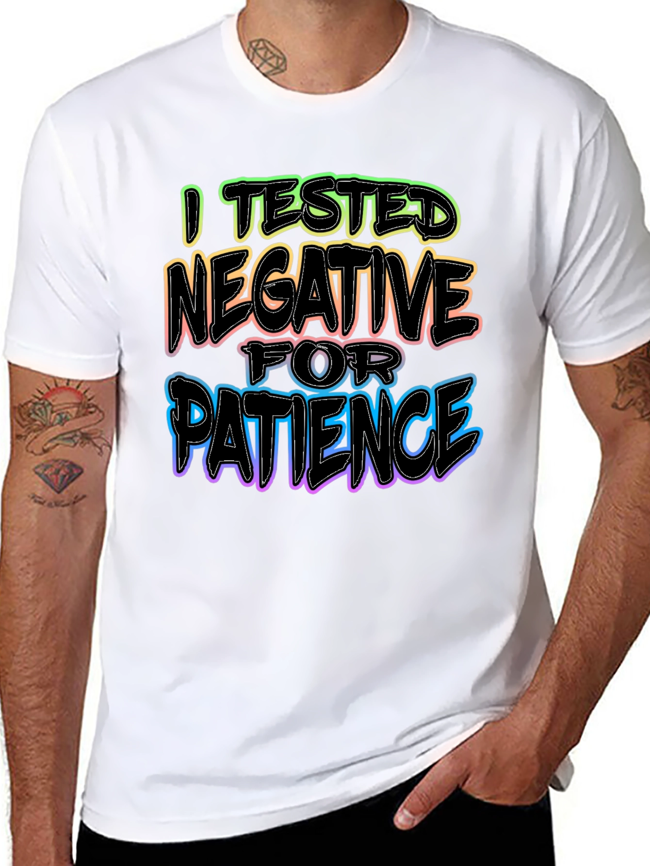I Tested Negative for Patience T-Shirt