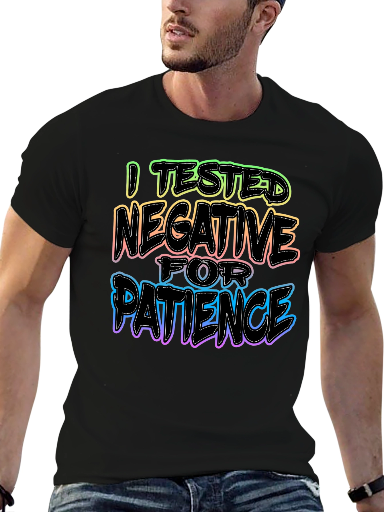 I Tested Negative for Patience T-Shirt