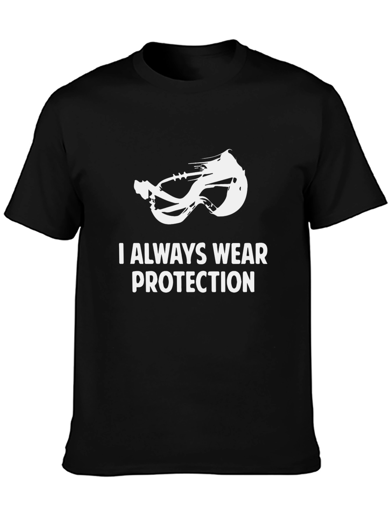 I Always Wear Protection T-Shirt