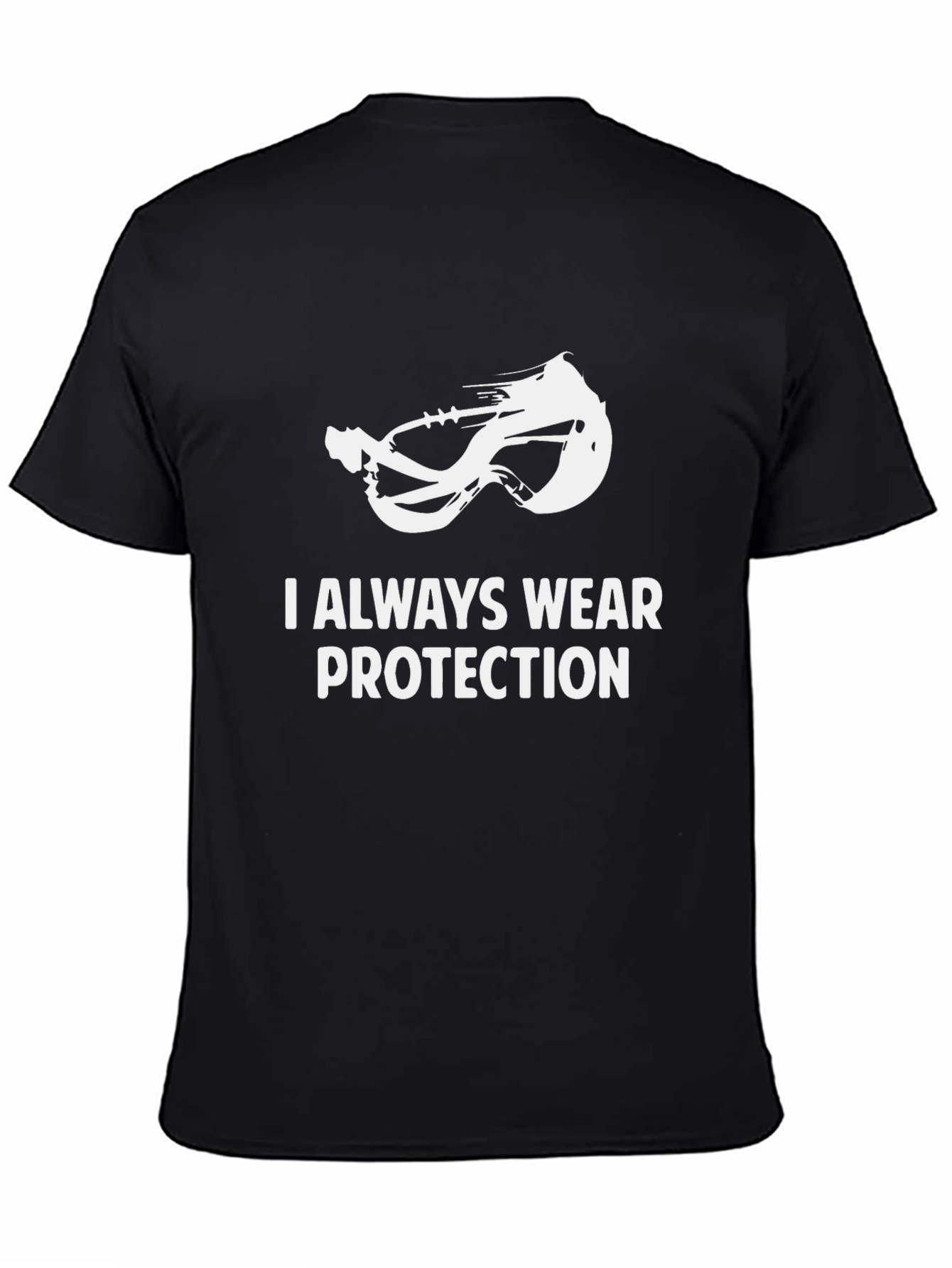 I Always Wear Protection T-Shirt
