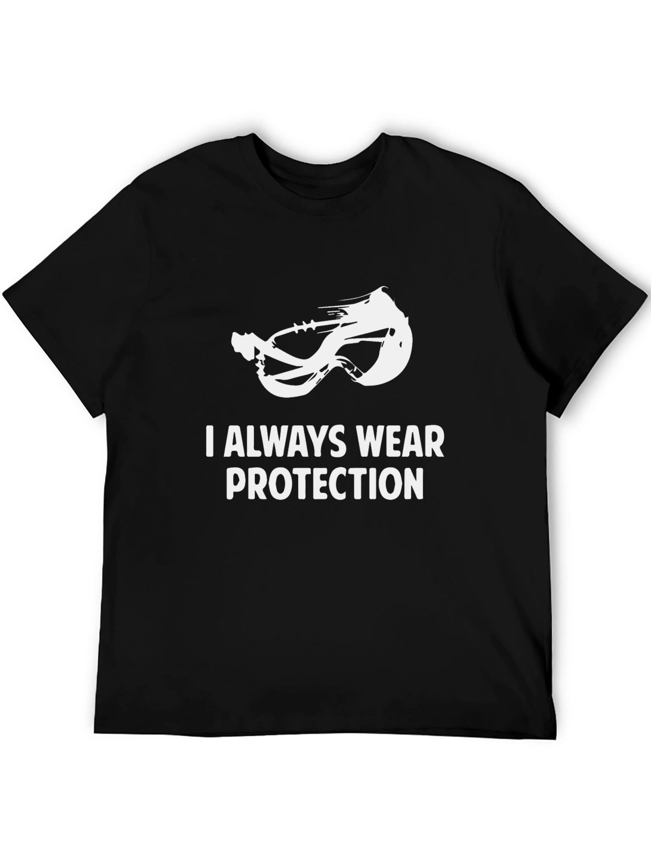 I Always Wear Protection T-Shirt