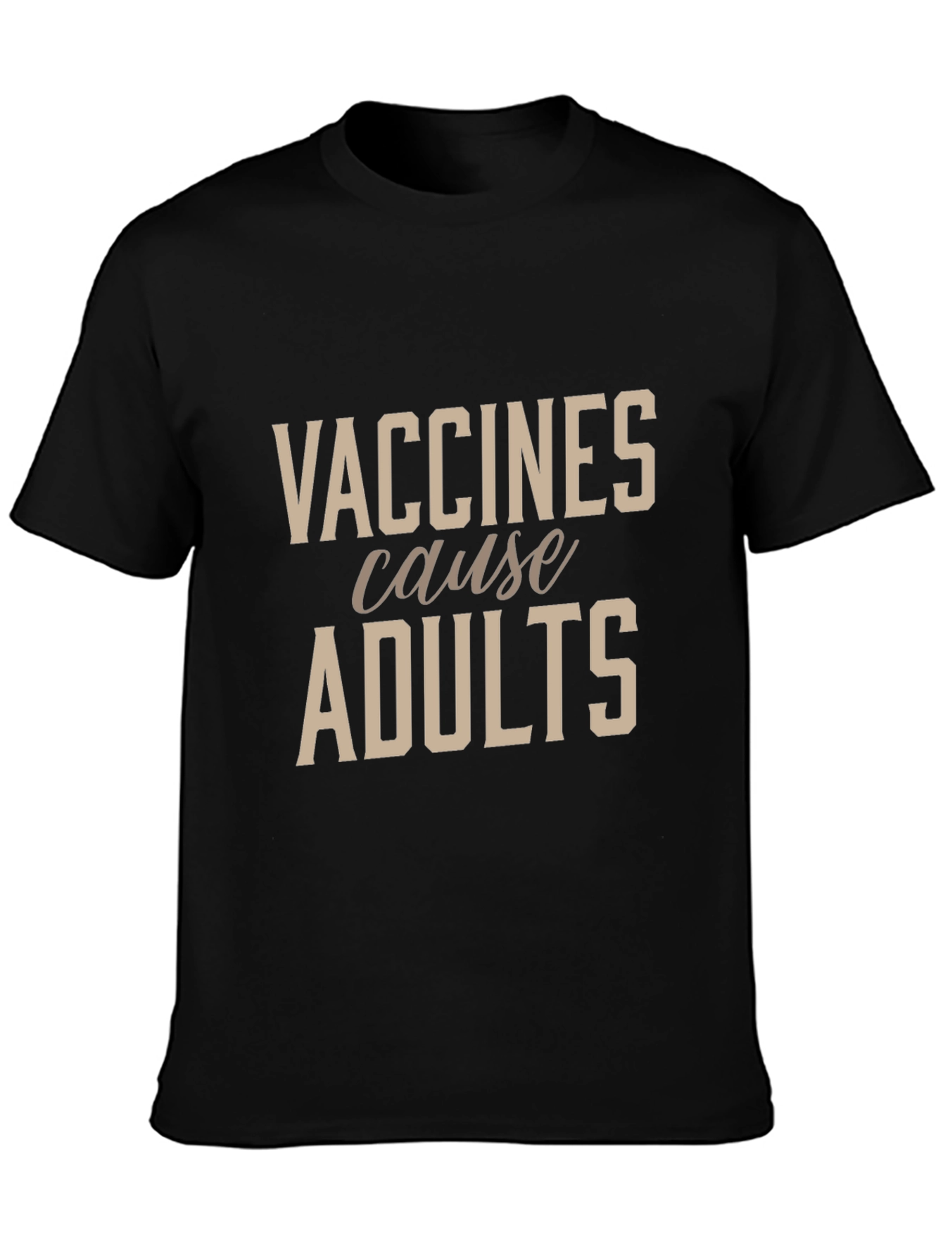 Vaccines Cause Adults Black T-Shirt - Funny Novelty Tee