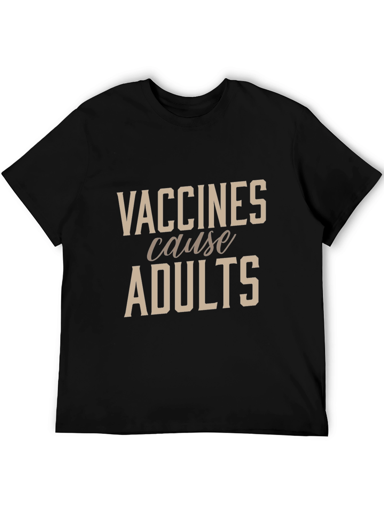 Vaccines Cause Adults Black T-Shirt - Funny Novelty Tee