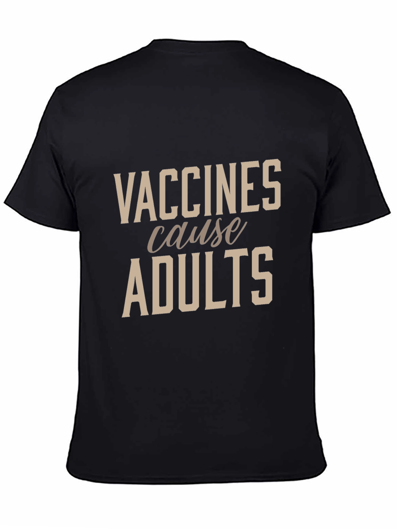 Vaccines Cause Adults Black T-Shirt - Funny Novelty Tee